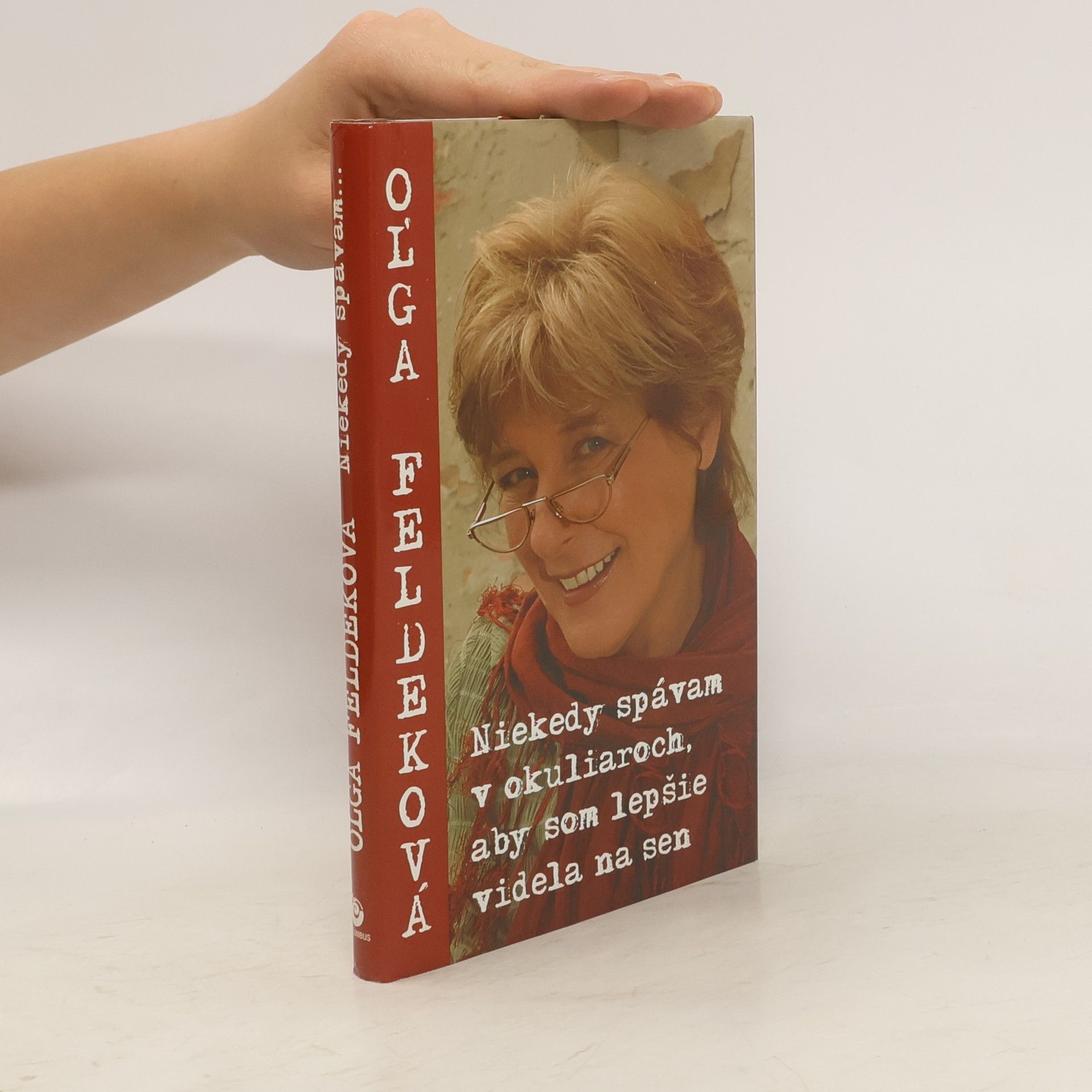 Ol ga Fedeková Niekedy spávam v okuliaroch, aby som lepšie videla na sen