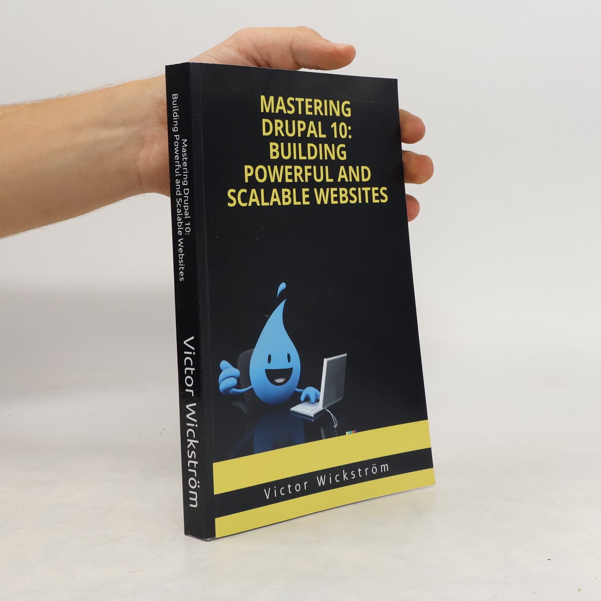 Victor Wickström Mastering Drupal 10. Building Powerfuk and Scalable Websites