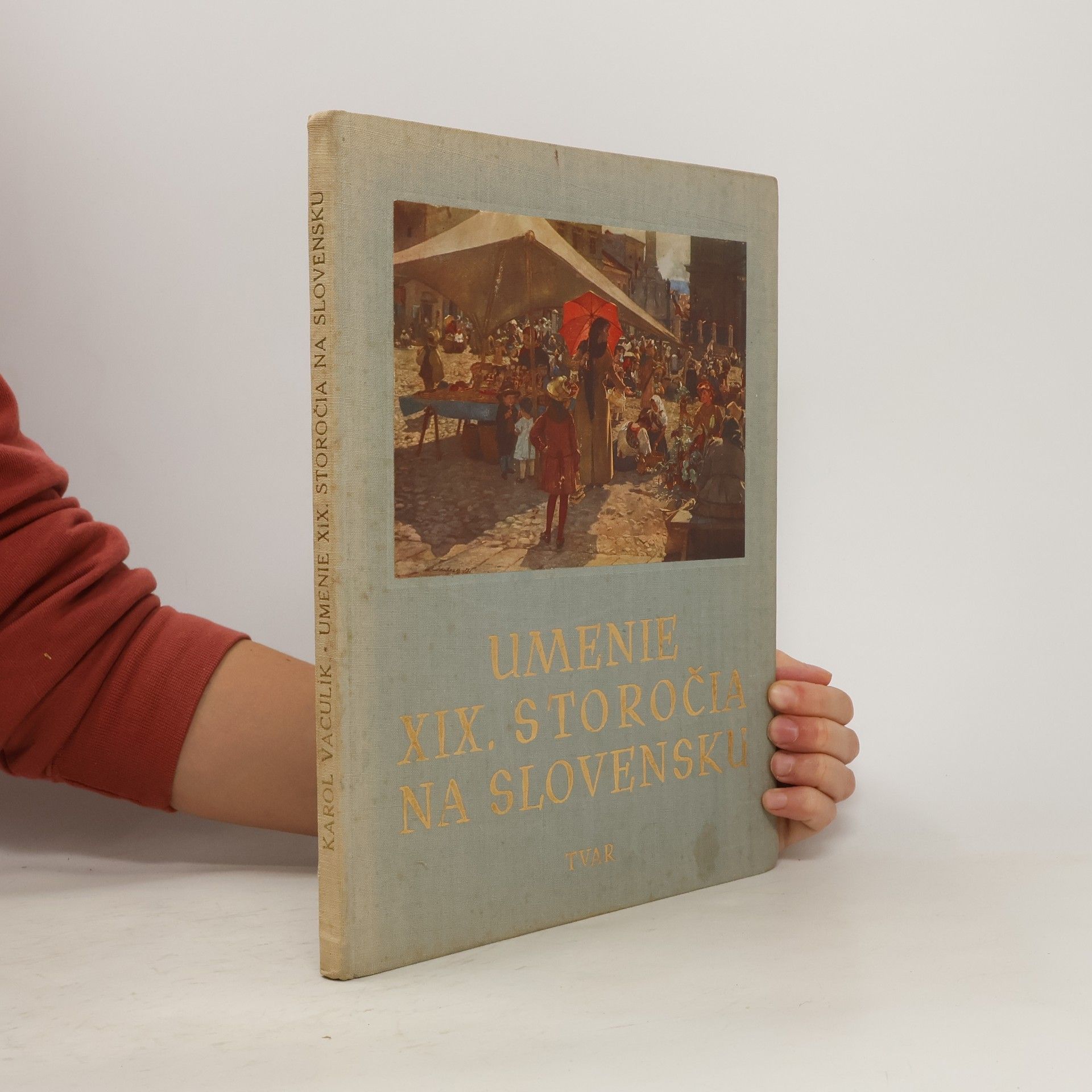 Karol Vaculík Umenie XIX. storočia na Slovensku : realistický odkaz našej výtvarnej minulosti