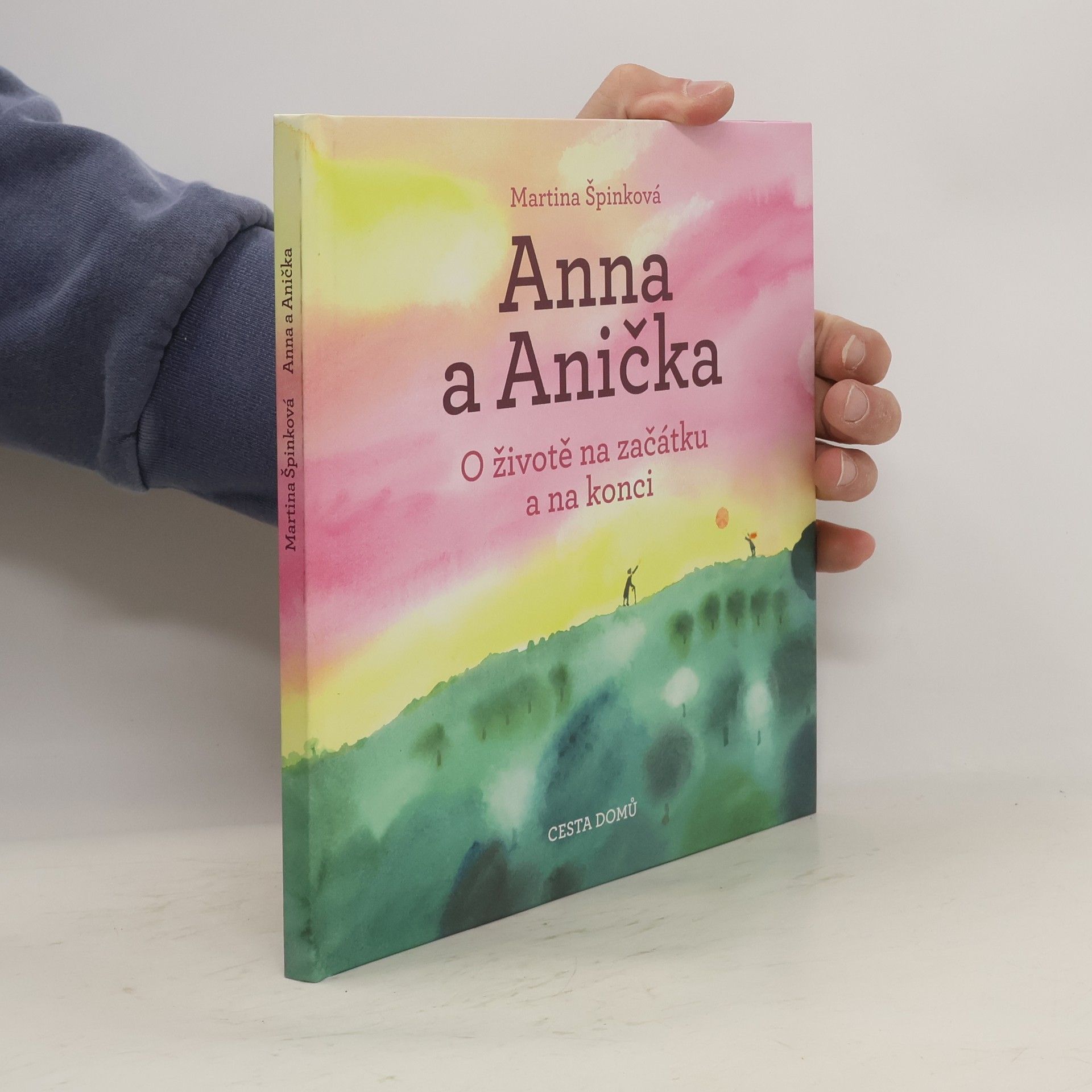 Martina Špinková Anna a Anička : o životě na začátku a na konci