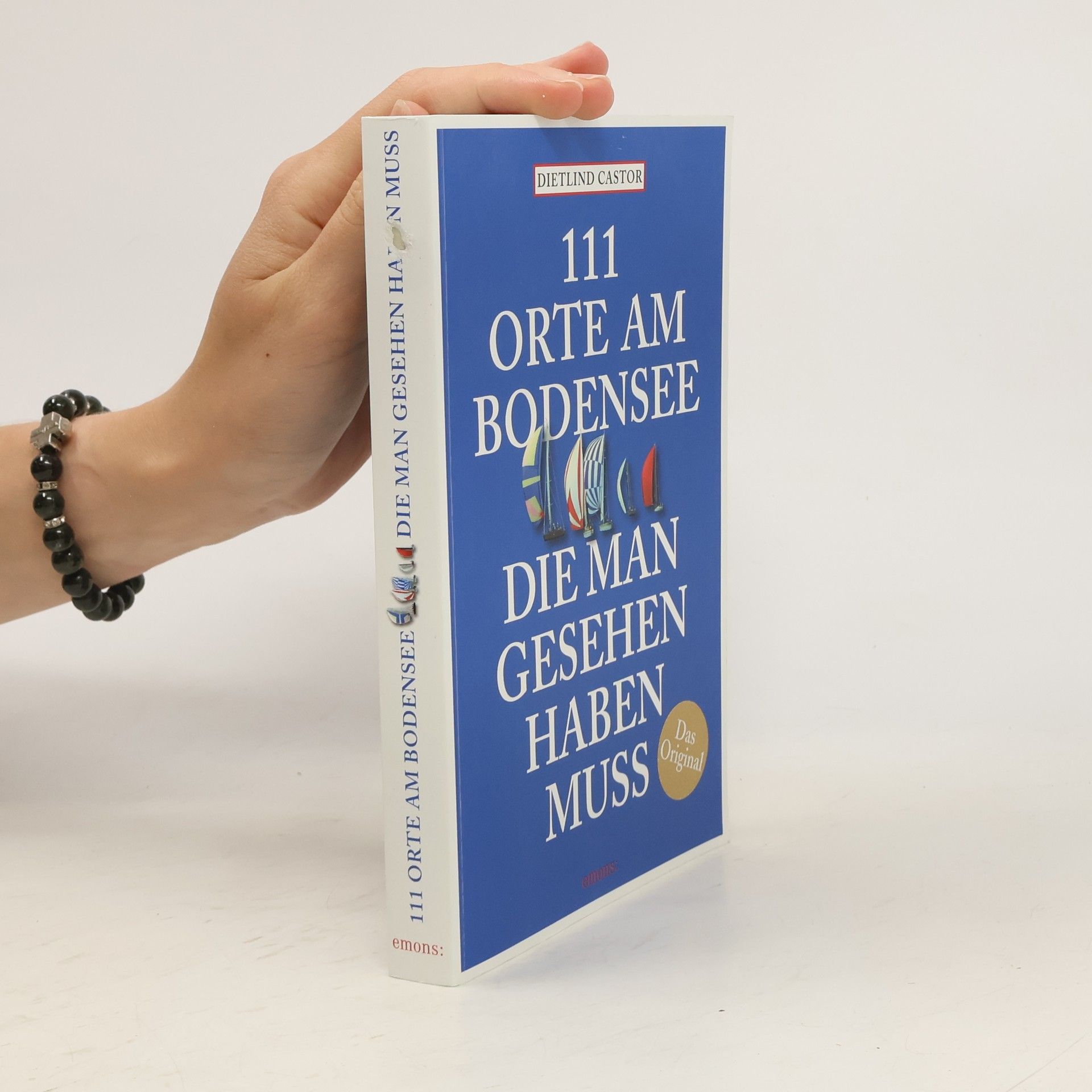 Dietlind Castor 111 Orte am Bodensee, die man gesehen haben muss