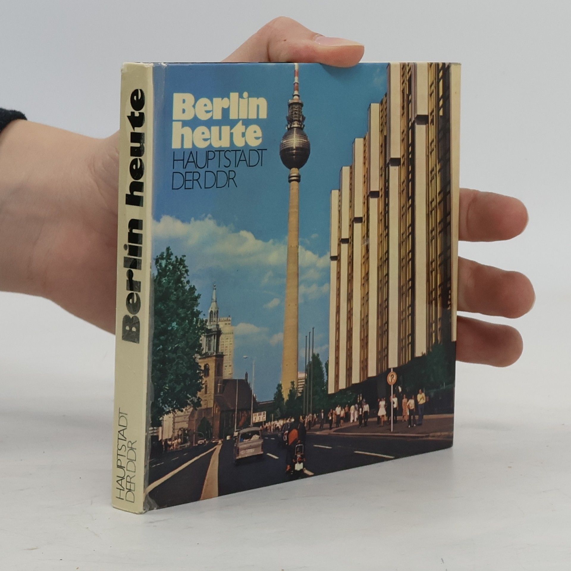 Autorenkollektiv Berlin heute. Hauptstadt der DDR