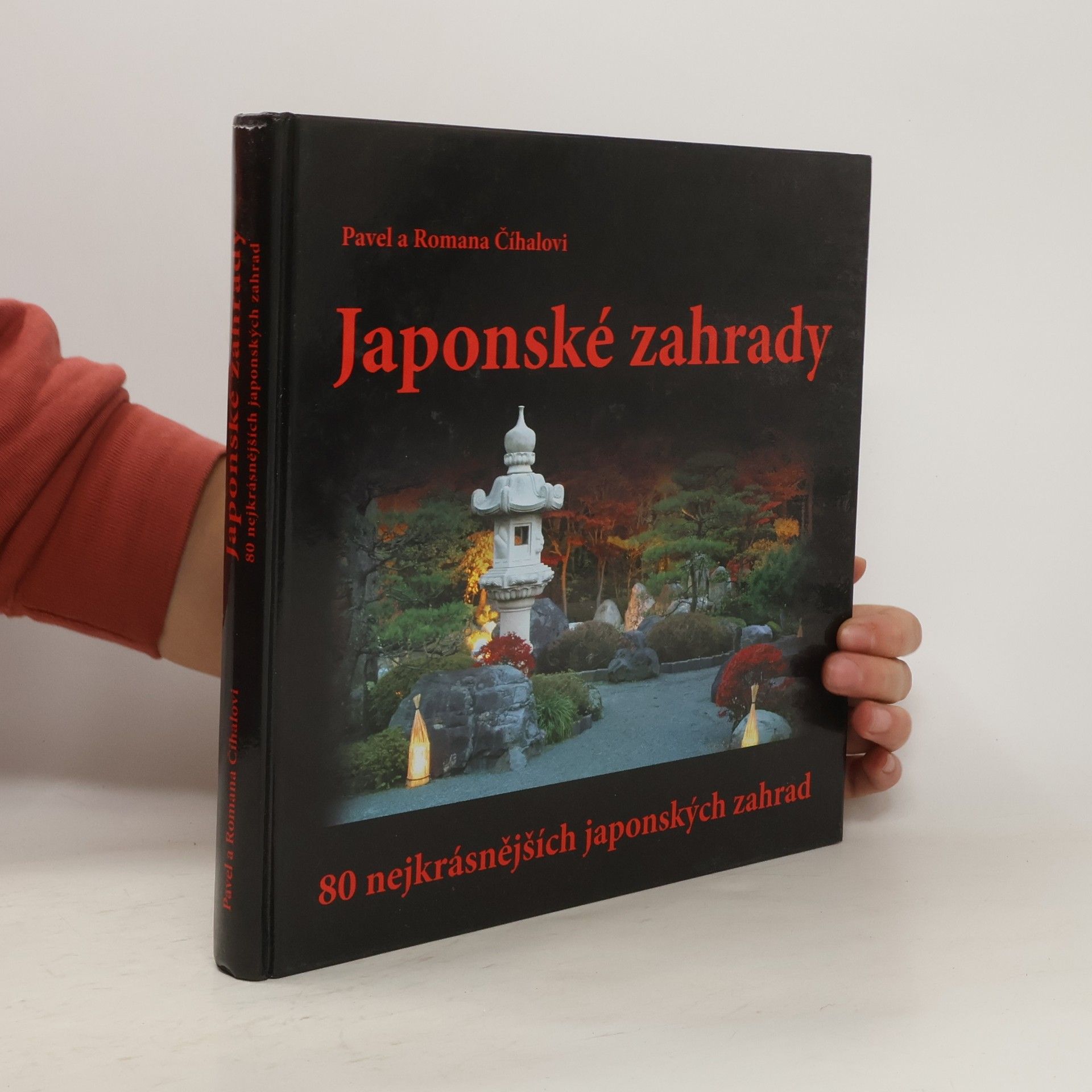 Pavel Číhal Japonské zahrady - 80 nejkrásnějších japonských zahrad