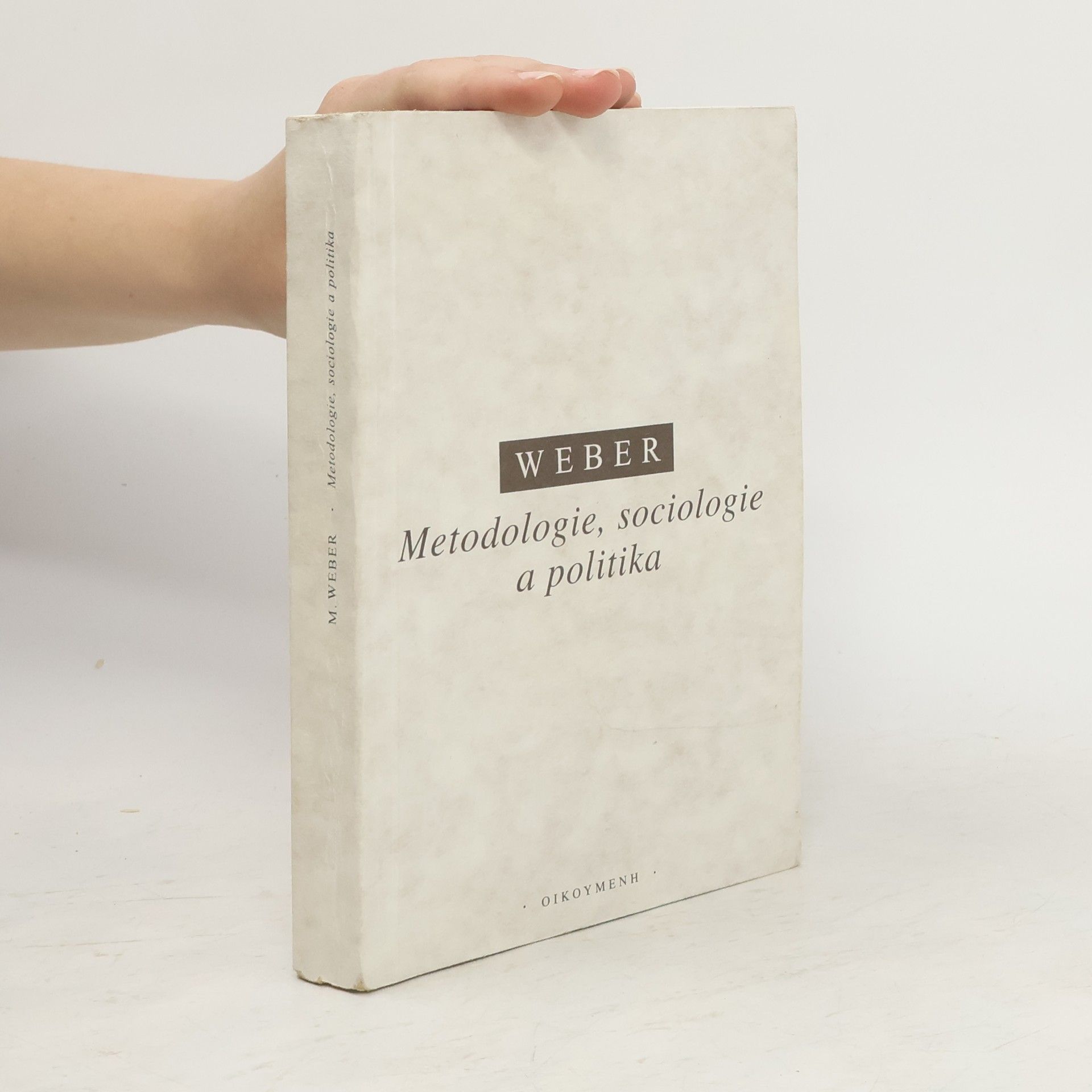 Max Weber Metodologie, sociologie a politika