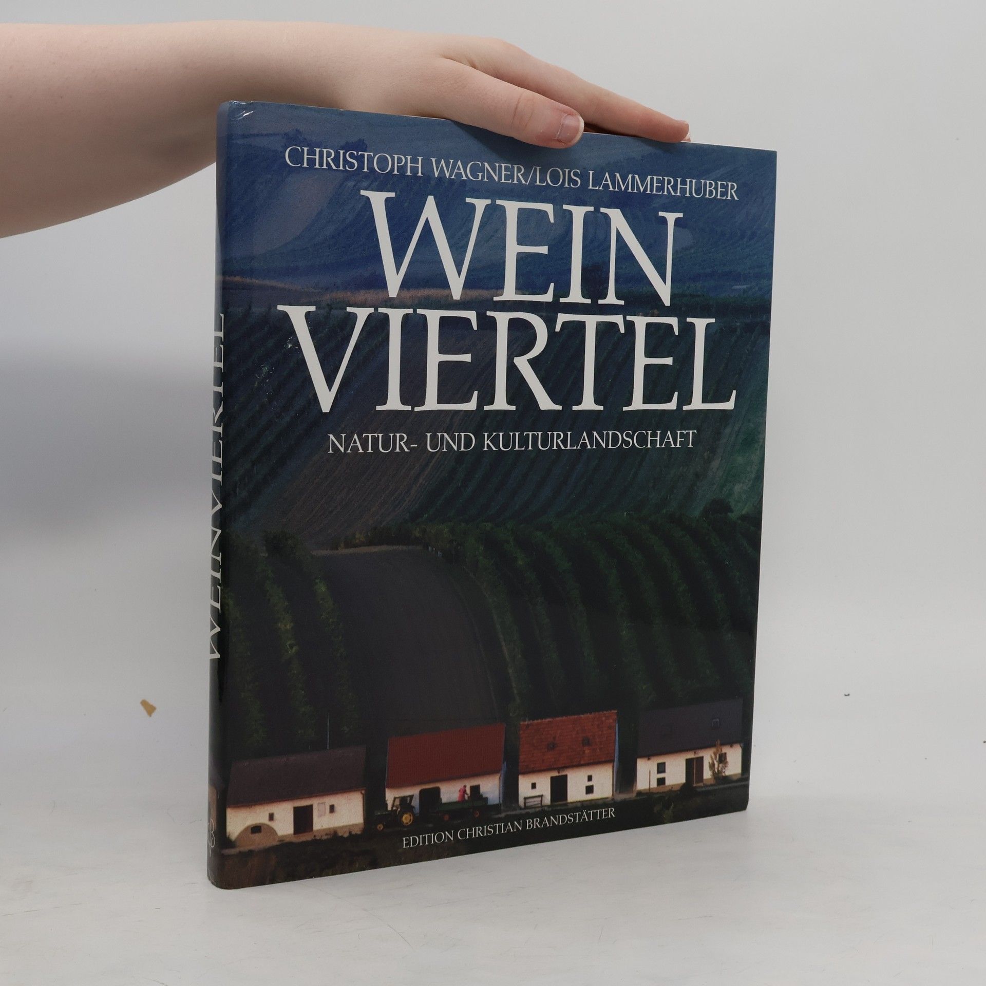 Christoph Wagner Weinviertel. Natur- und Kulturlandschaft