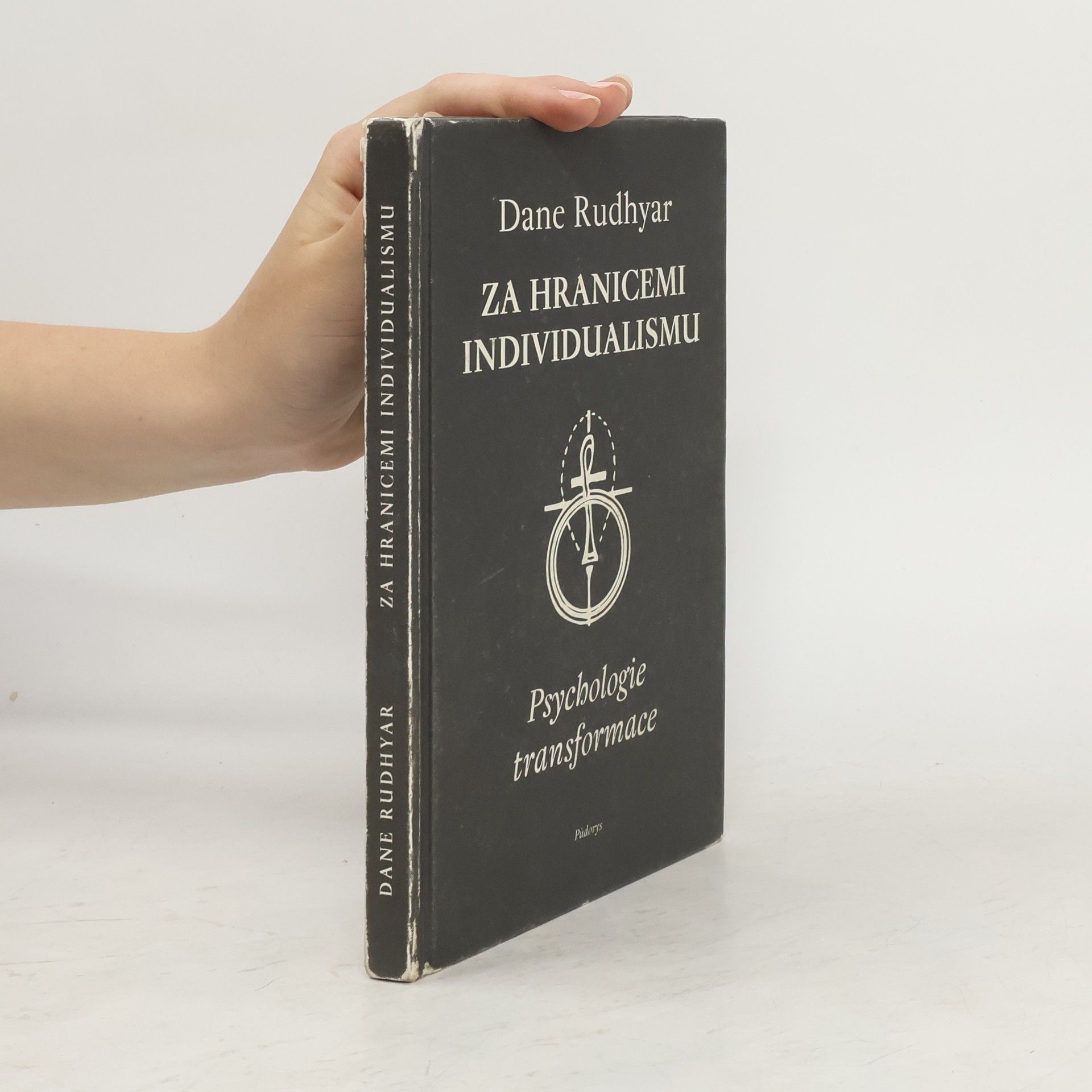 Dane Rudhyar Za hranicemi individualismu: Psychologie transformace