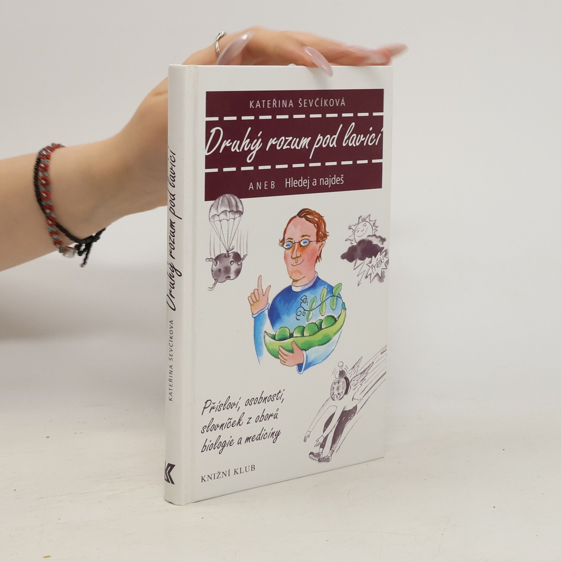 Kateřina Ševčíková Druhý rozum pod lavicí aneb Hledej a najdeš