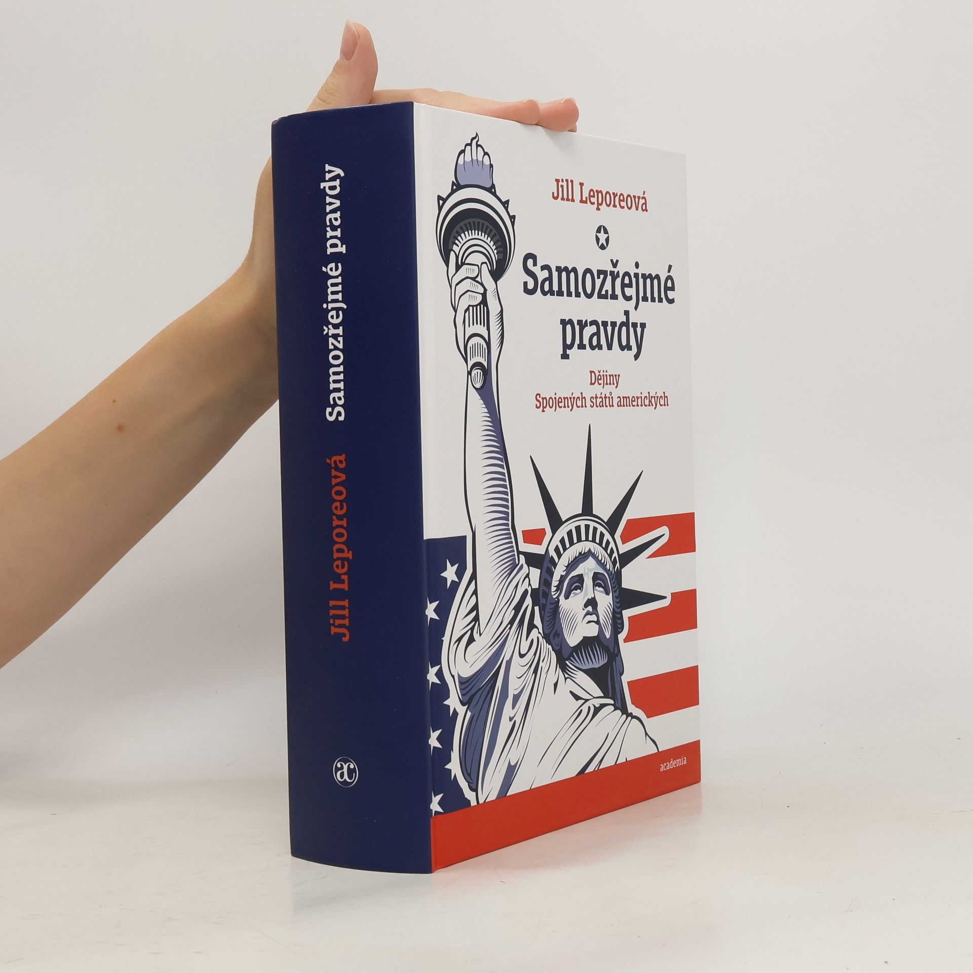 Jill Lepore Samozřejmé pravdy. Dějiny Spojených států amerických