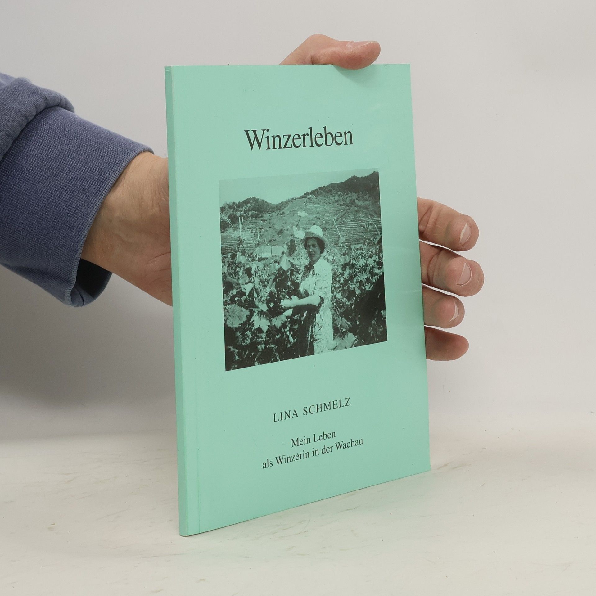 Lina Schmelz Winzerleben. Mein Leben Als Winzerin in Der Wachau