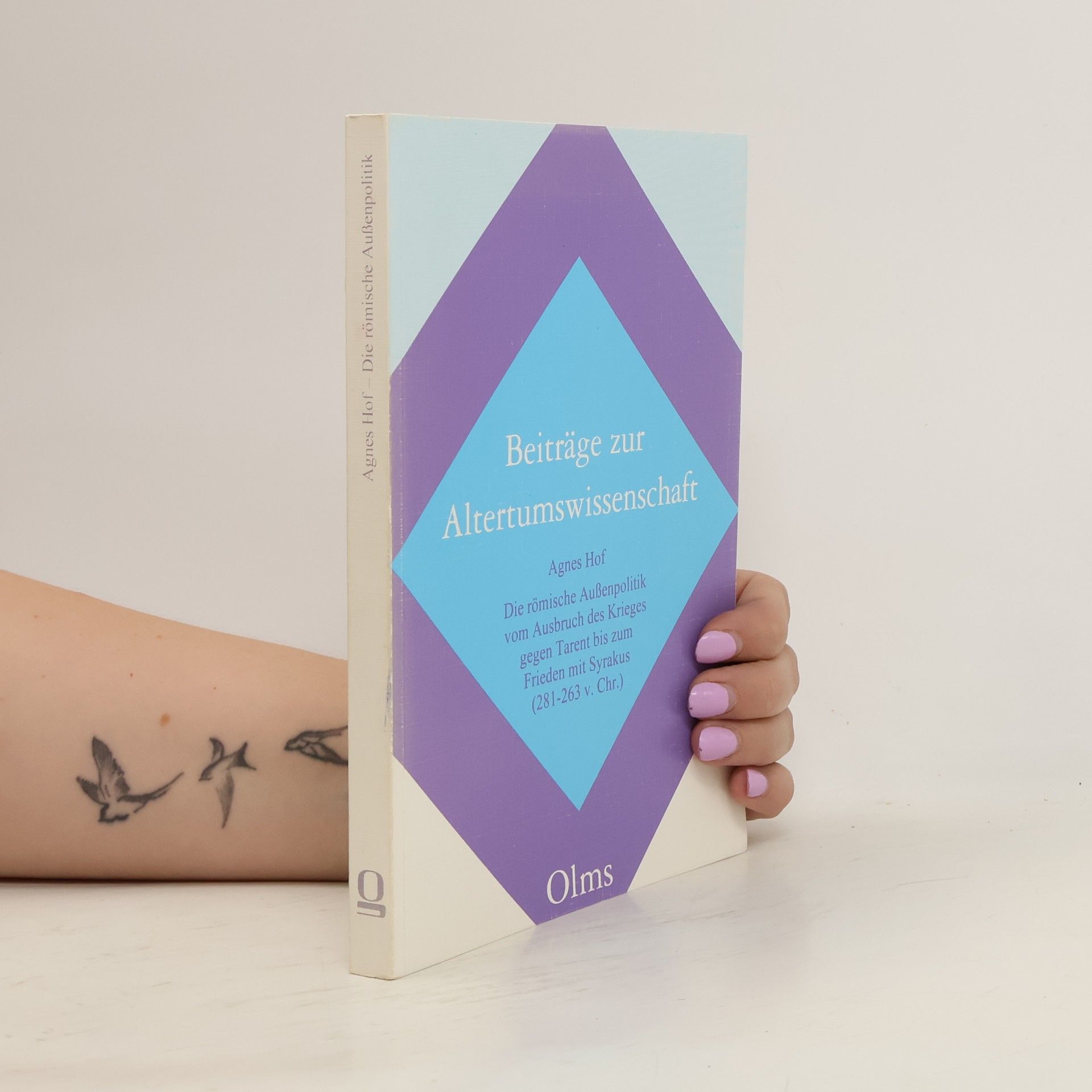 Agnes Hof Die römische Außenpolitik vom Ausbruch des Krieges gegen Tarent bis zum Frieden mit Syrakus (281 - 263 v. Chr.)