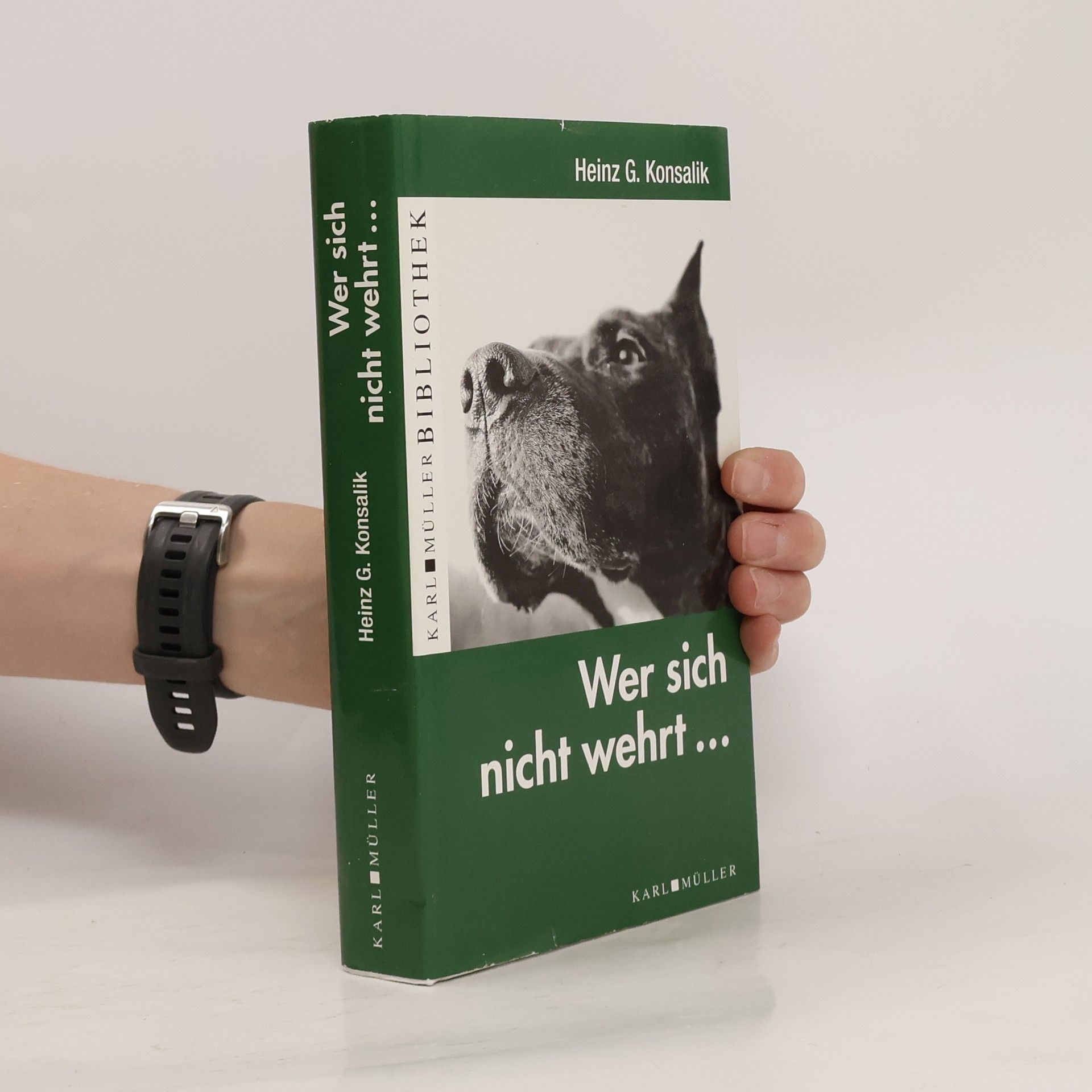 Heinz G. Konsalik Wer sich nicht wehrt ...