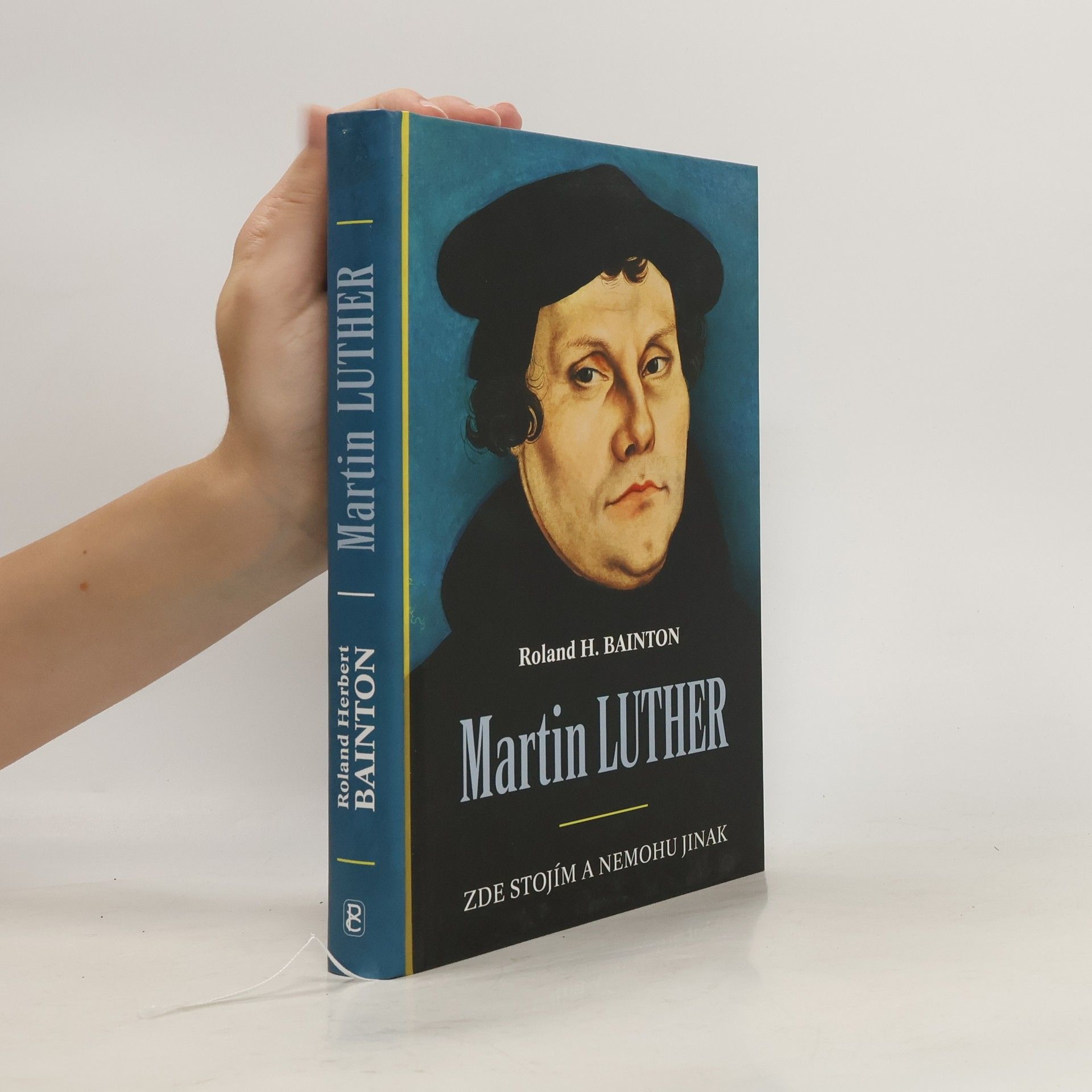 Roland Herbert Bainton Martin Luther - Zde stojím a nemohu jinak