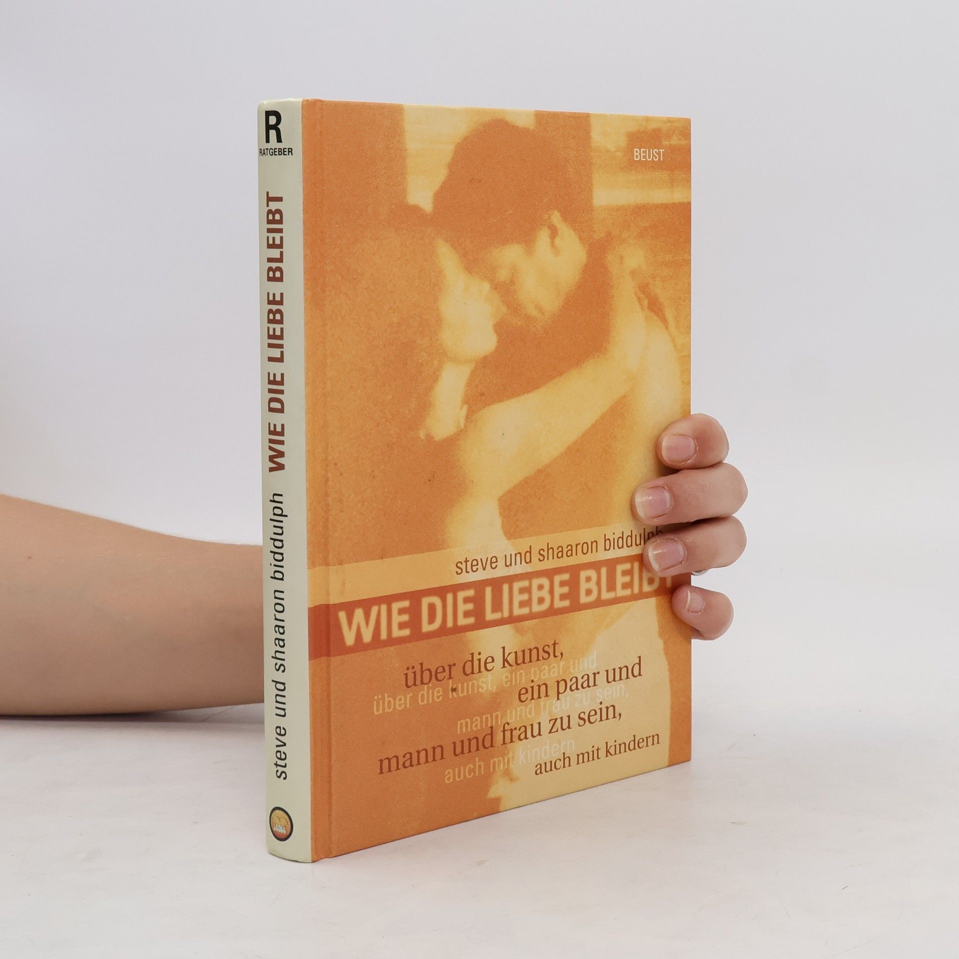 Steve Biddulph Wie die Liebe bleibt
