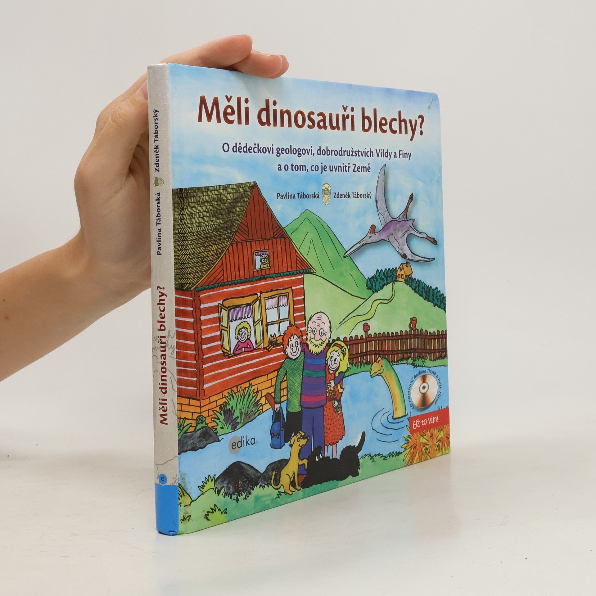 Pavlína Táborská Měli dinosauři blechy? O dědečkovi geologovi, dobrodružstvích Vildy a Fíny a o tom, co je uvnitř Země