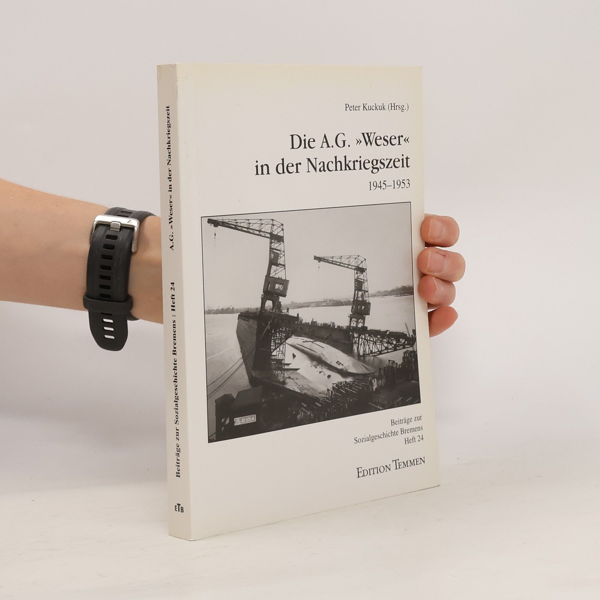 Peter Kuckuk Die AG "Weser" in der Nachkriegszeit (1945 - 1953)