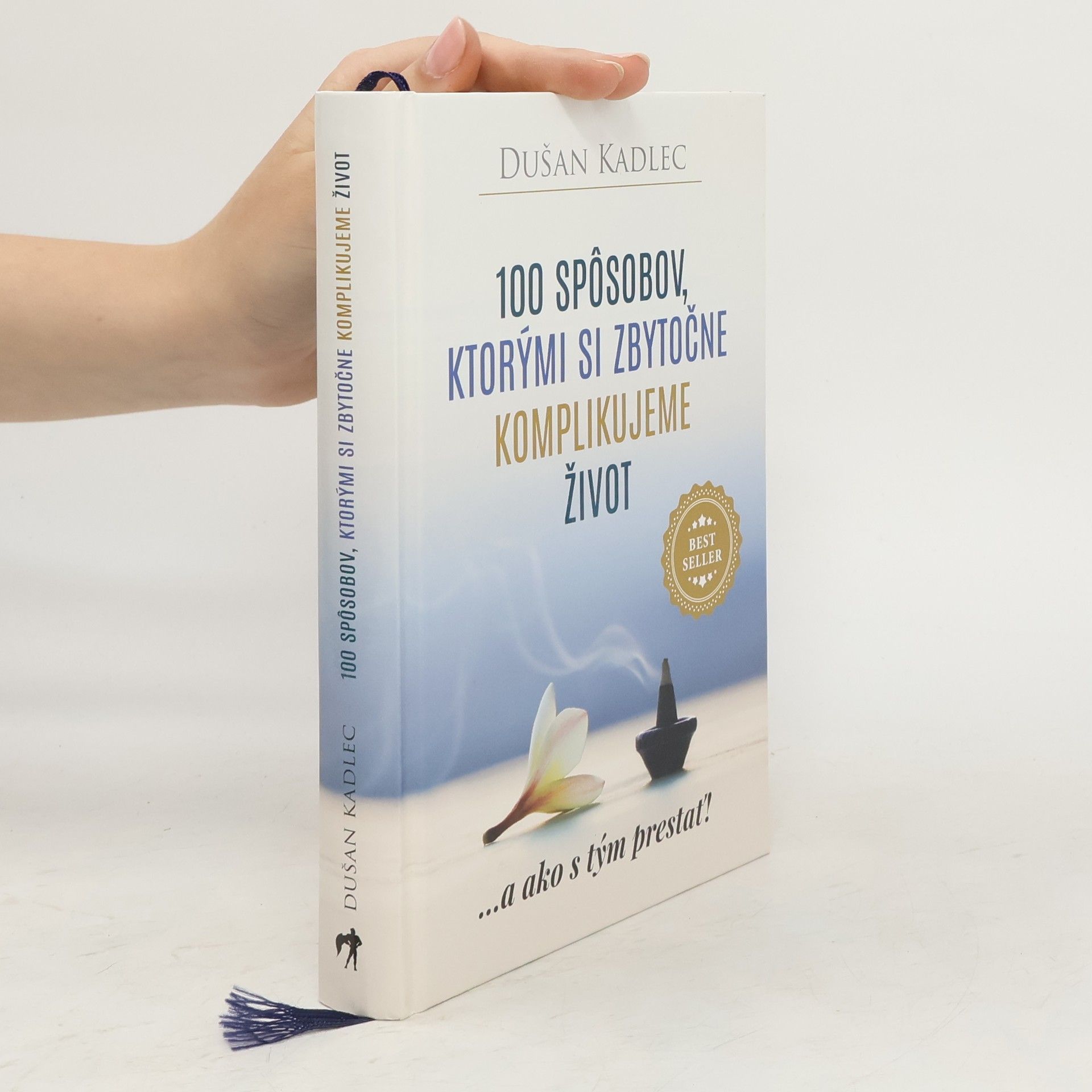 Dušan Kadlec 100 spôsobov, ktorými si zbytočne komplikujeme život