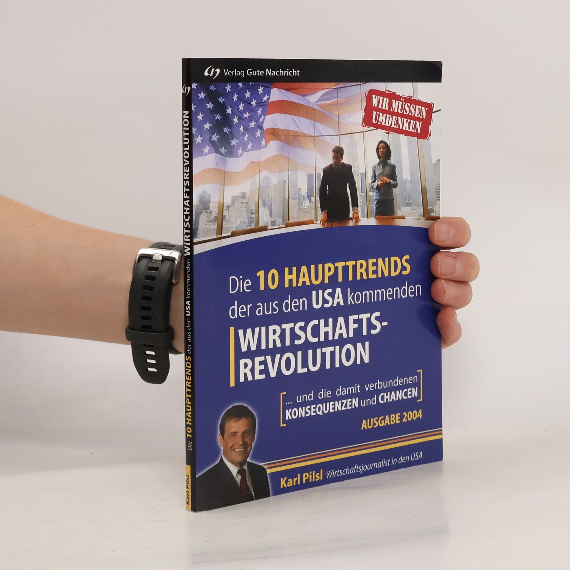 Karl Pilsl Die 10 Haupttrends der aus den USA kommenden Wirtschaftsrevolution