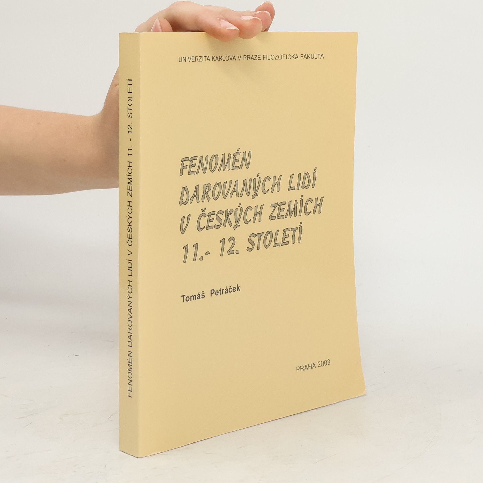 Tomáš Petráček Fenomén darovaných lidí v českých zemích 11.-12. století