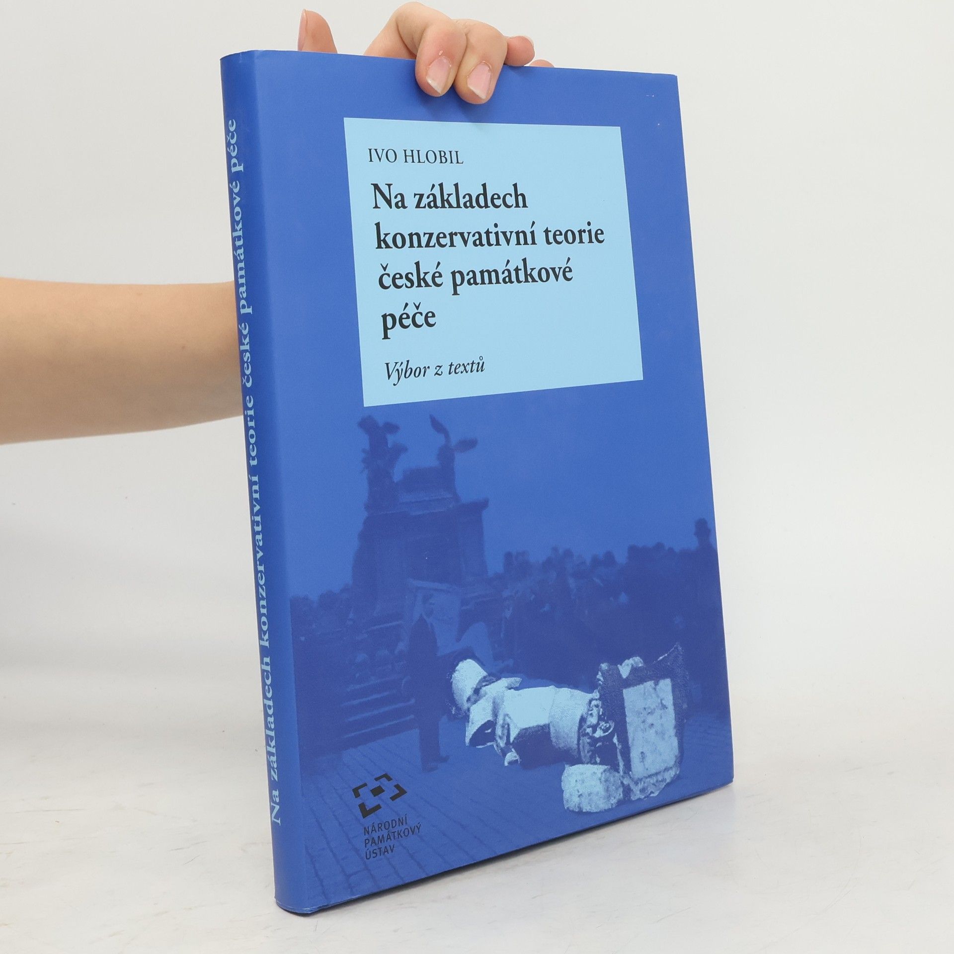 Ivo Hlobil Na základech konzervativní teorie české památkové péče