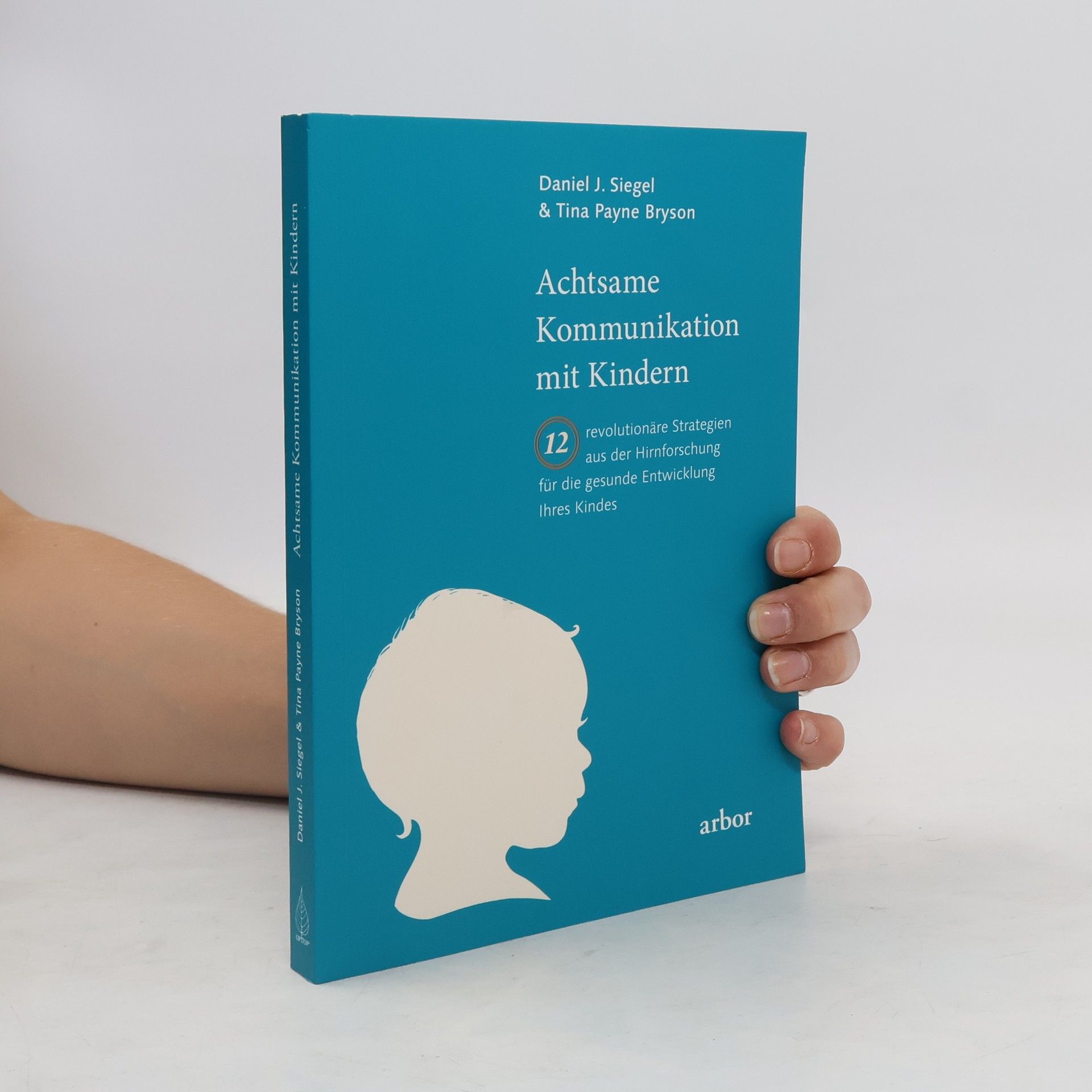 Daniel J. Siegel Achtsame Kommunikation mit Kindern