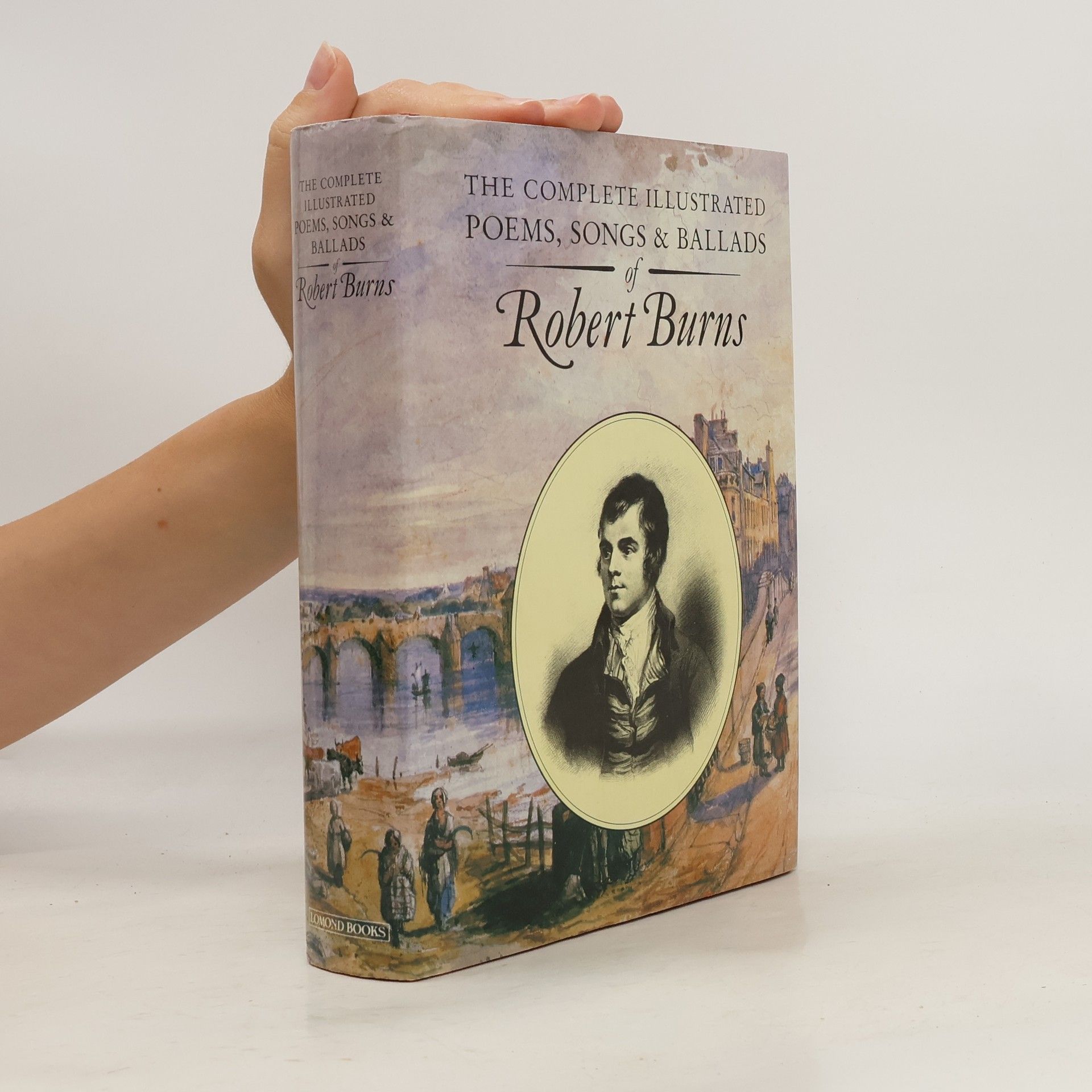 Robert Burns The complete illustrated poems, songs & ballads of Robert Burns