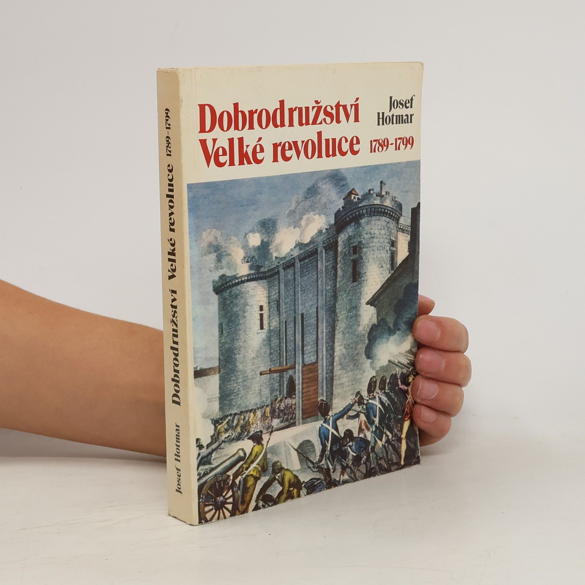 Josef Hotmar Dobrodružství Velké revoluce 1789-1799