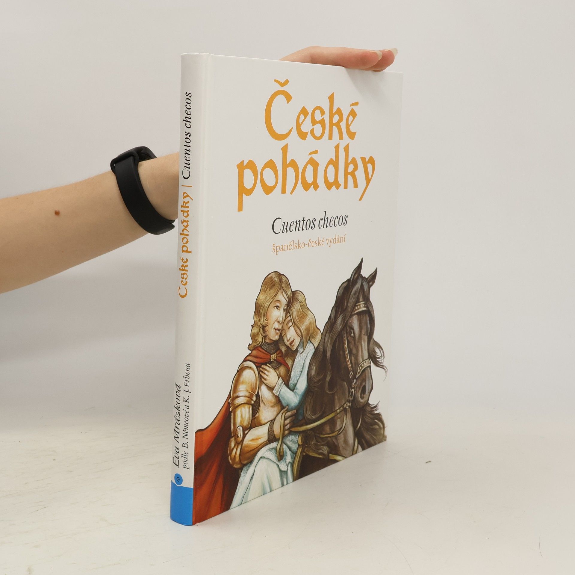 Eva Mrázková České pohádky : španělsko-české vydání = Cuentos checos : edición bilingüe español-checo