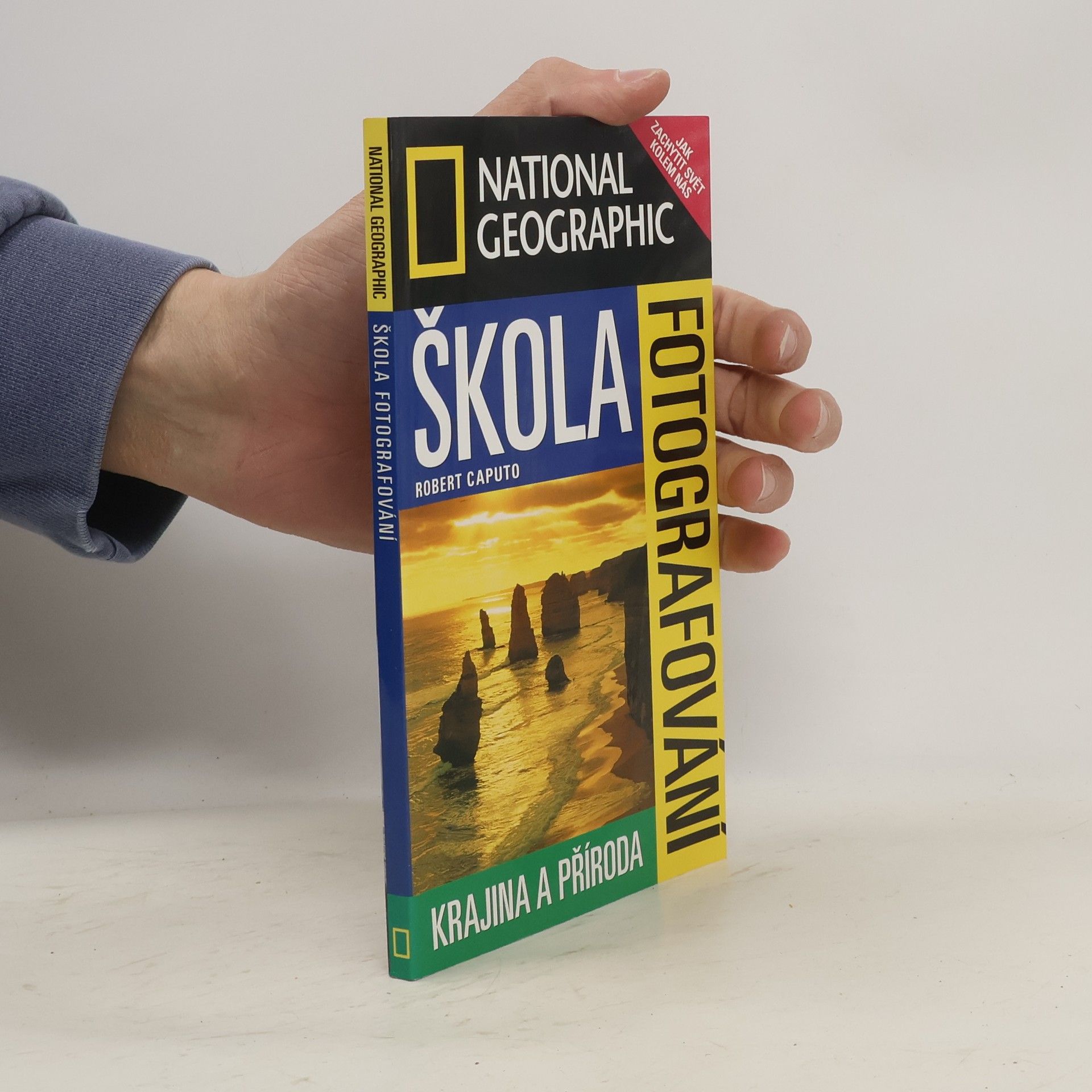Robert Caputo National Geographic. Škola fotografování. Krajina a příroda