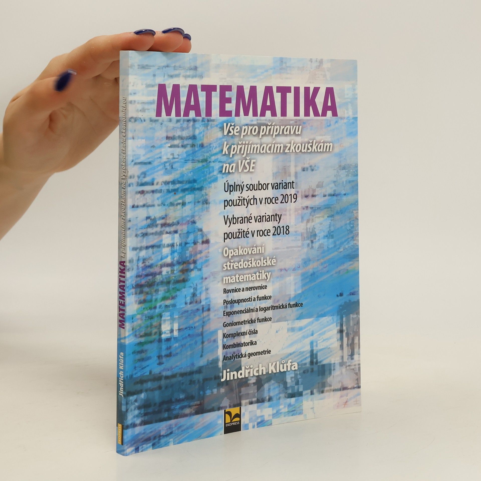 Jindřich Klůfa Matematika: Vše pro přípravu k přijímacím zkouškám na VŠE