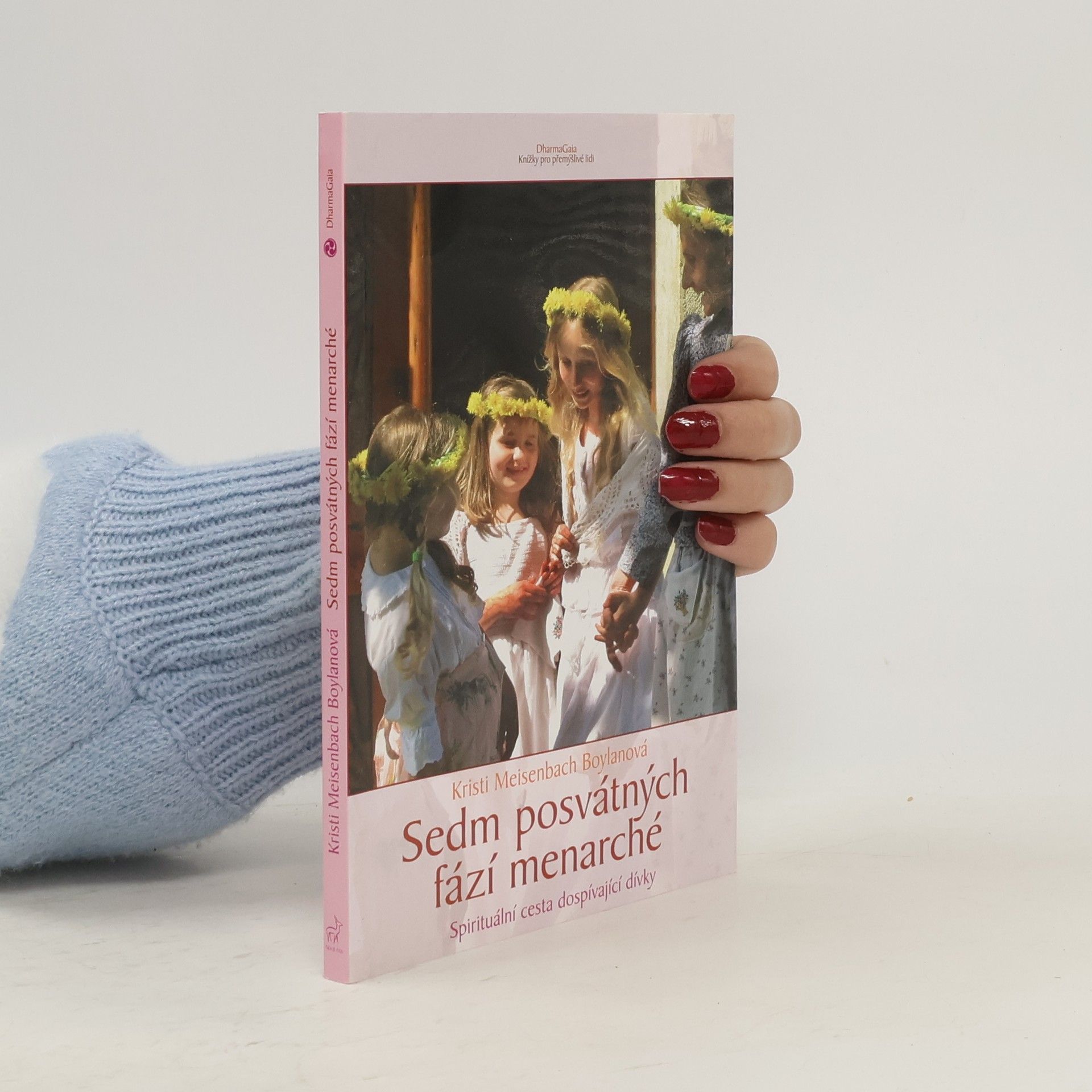 Kristi Meisenbach Boylan Sedm posvátných fází menarché : spirituální cesta dospívající dívky