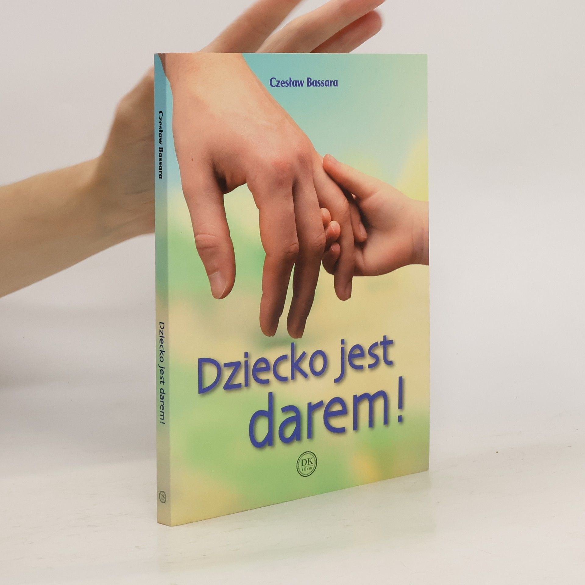 Czesław Bassara Dziecko jest darem!