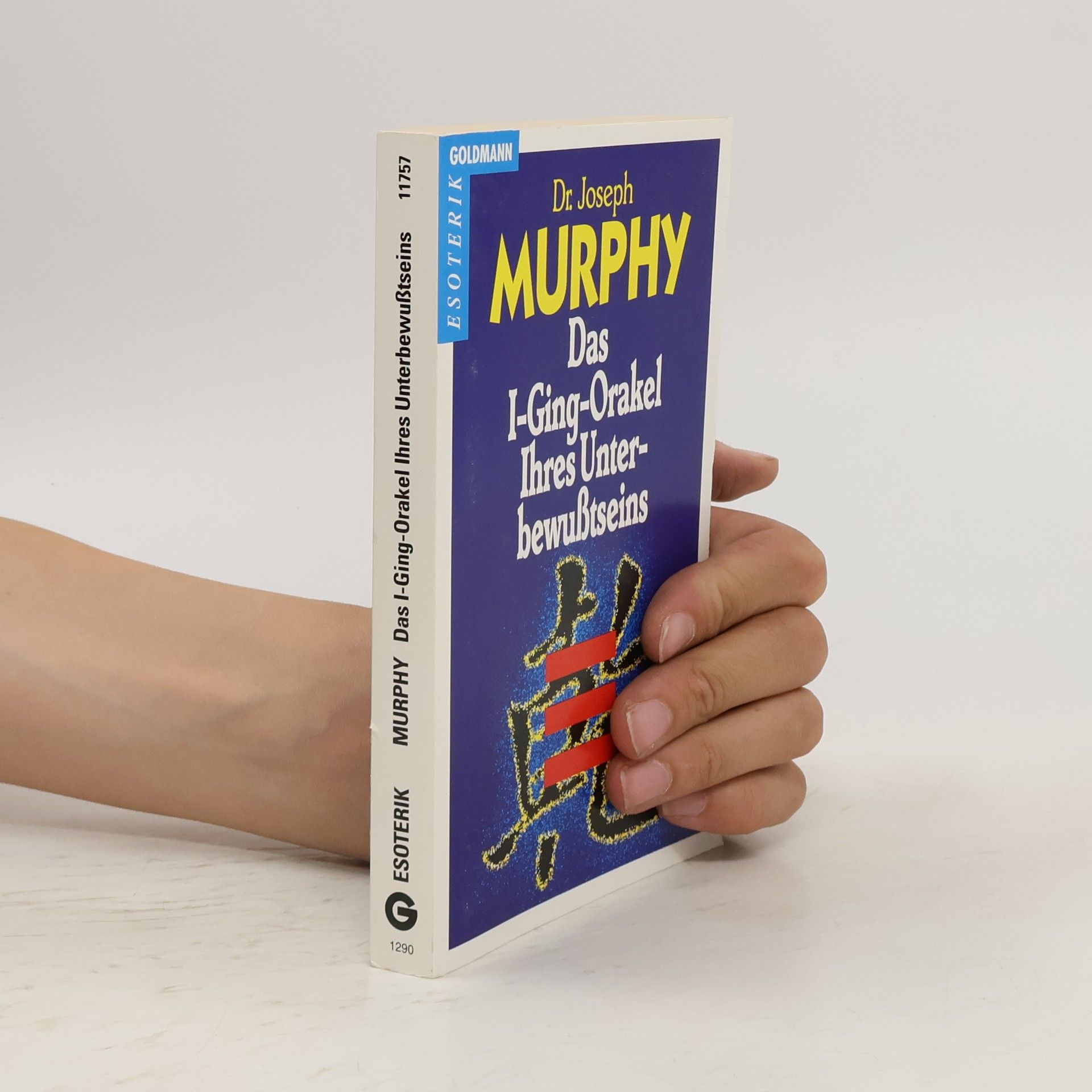 Joseph Murphy Das I-Ging-Orakel Ihres Unterbewußtseins