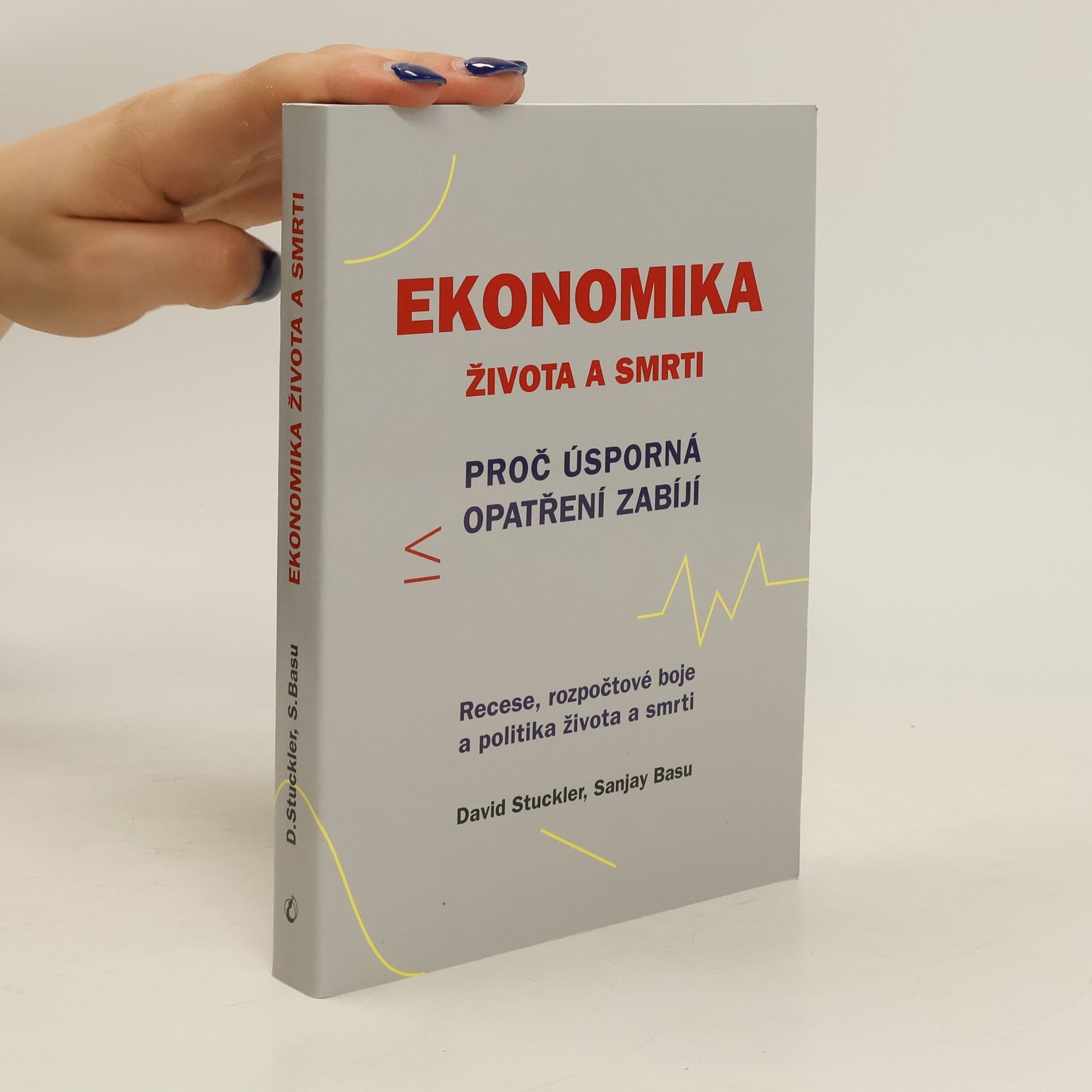 David Stuckler Ekonomika života a smrti: proč úsporná opatření zabíjí