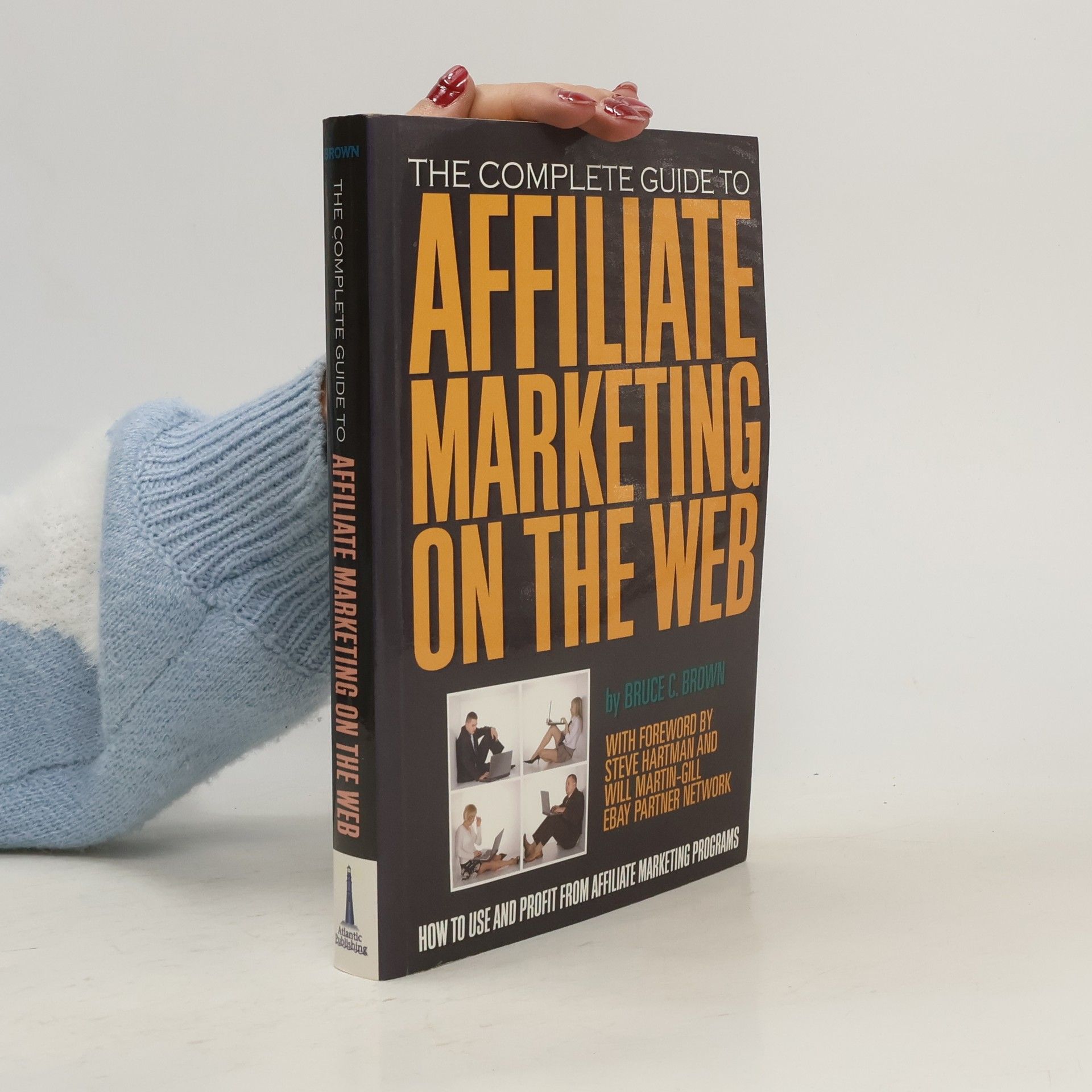 Bruce C. Brown The Complete Guide to Affiliate Marketing on the Web