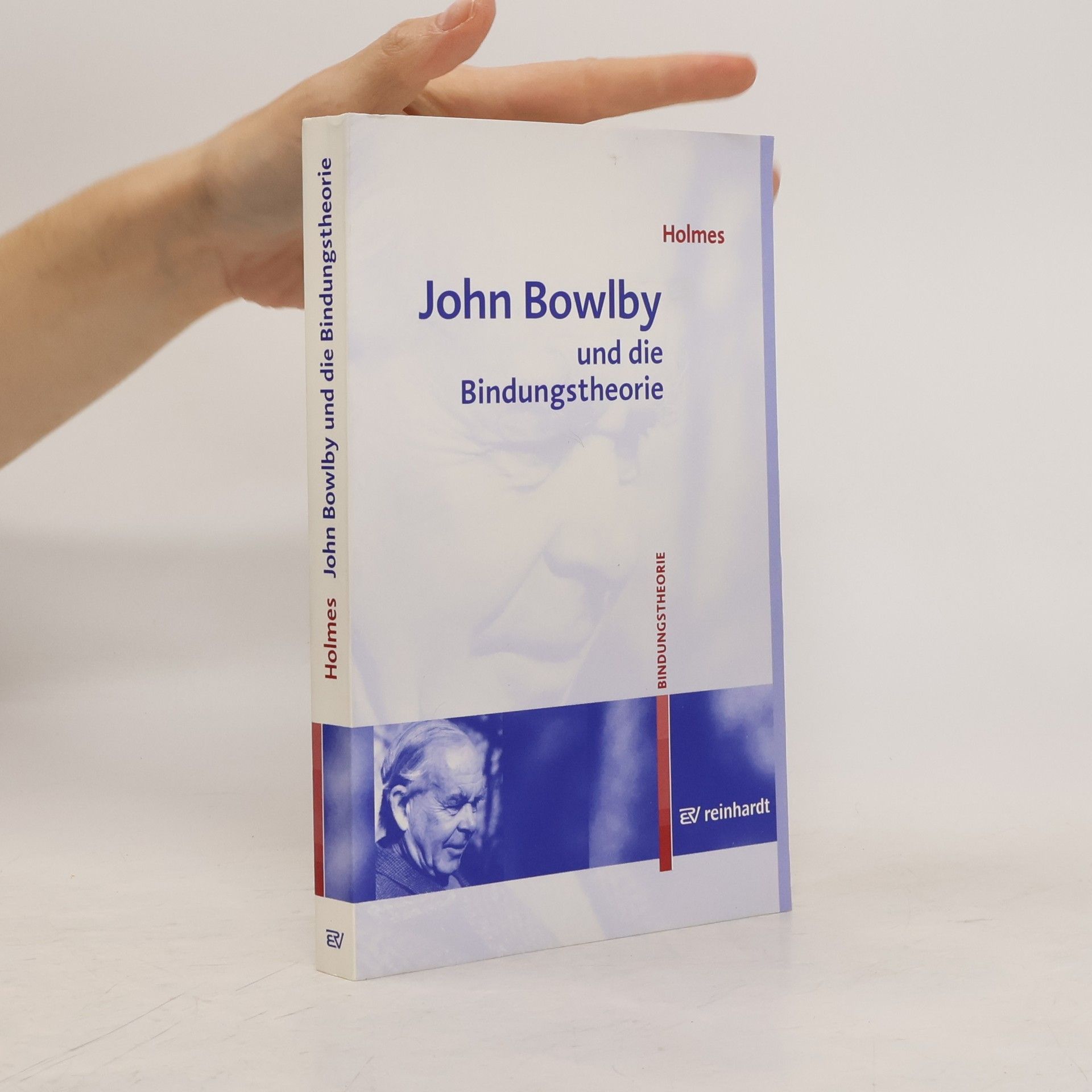 Jeremy Holmes John Bowlby und die Bindungstheorie