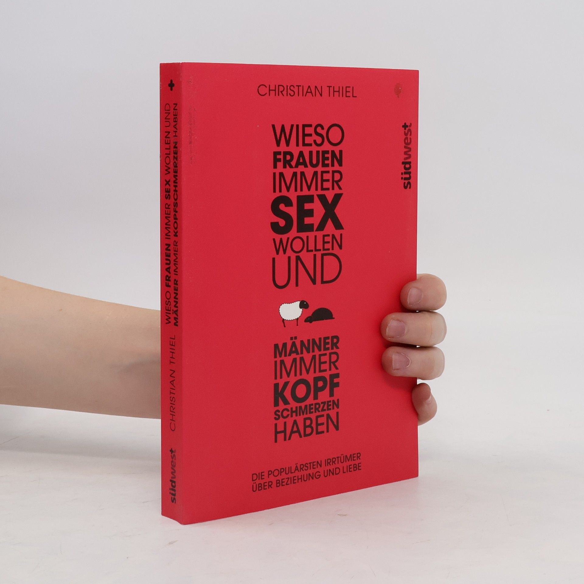 Christian Thiel Wieso Frauen immer Sex wollen und Männer immer Kopfschmerzen haben