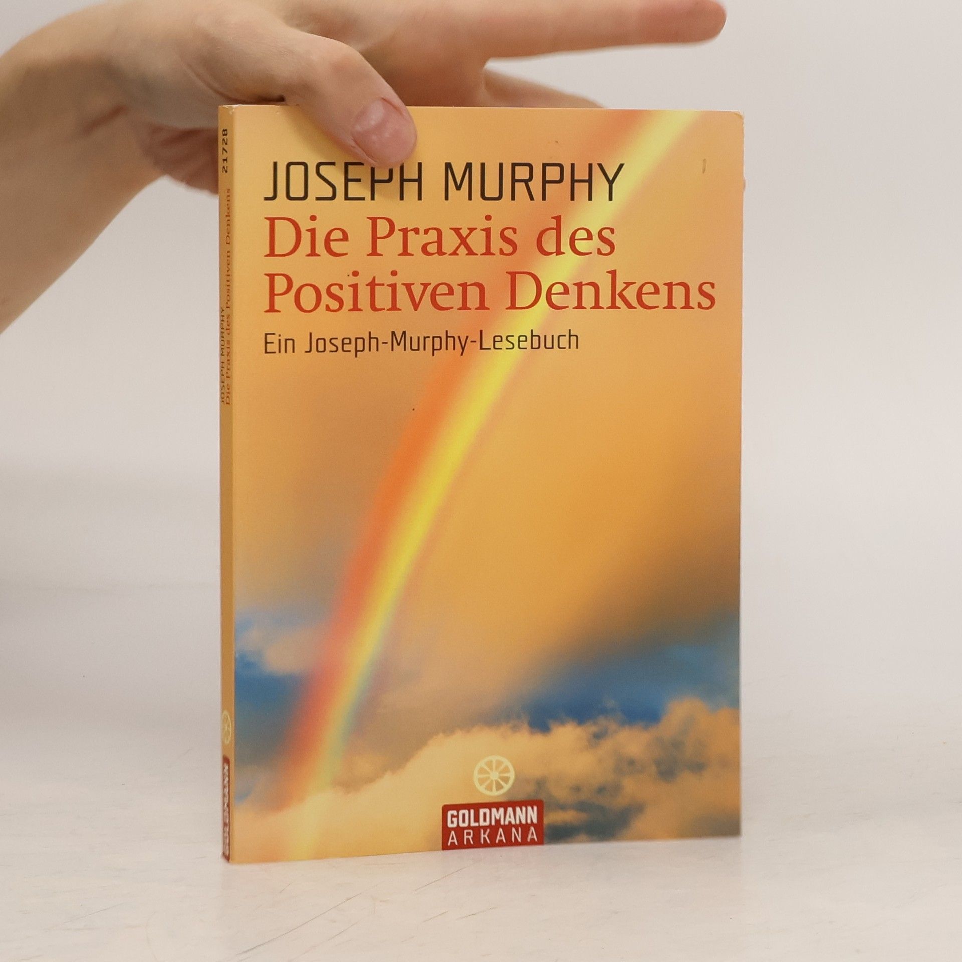 Joseph Murphy Die Praxis des positiven Denkens