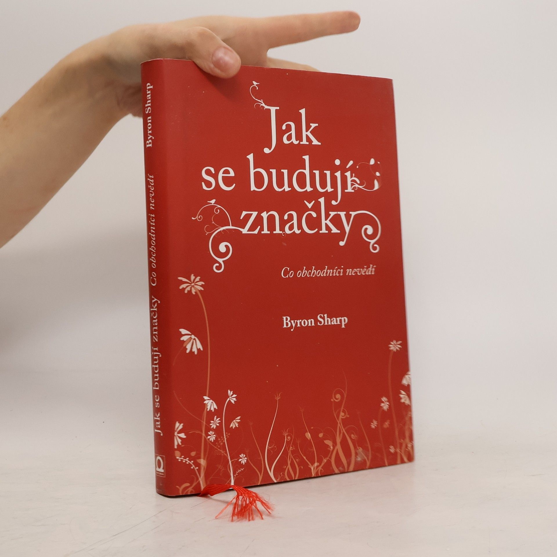 Byron Sharp Jak se budují značky: Co obchodníci nevědí