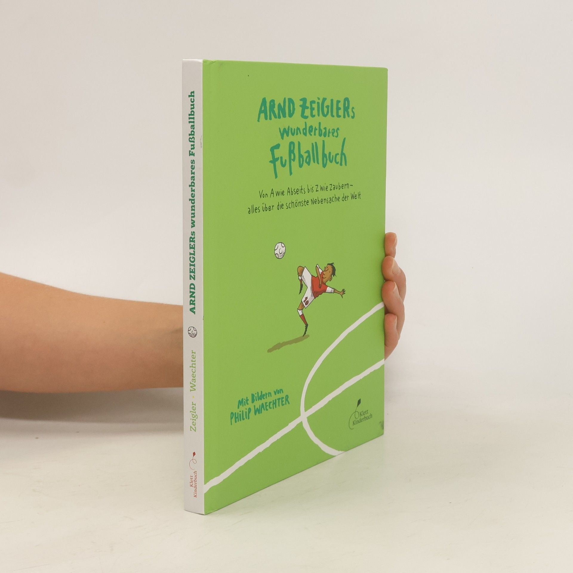 Arnd Zeigler Arnd Zeiglers wunderbares Fußballbuch