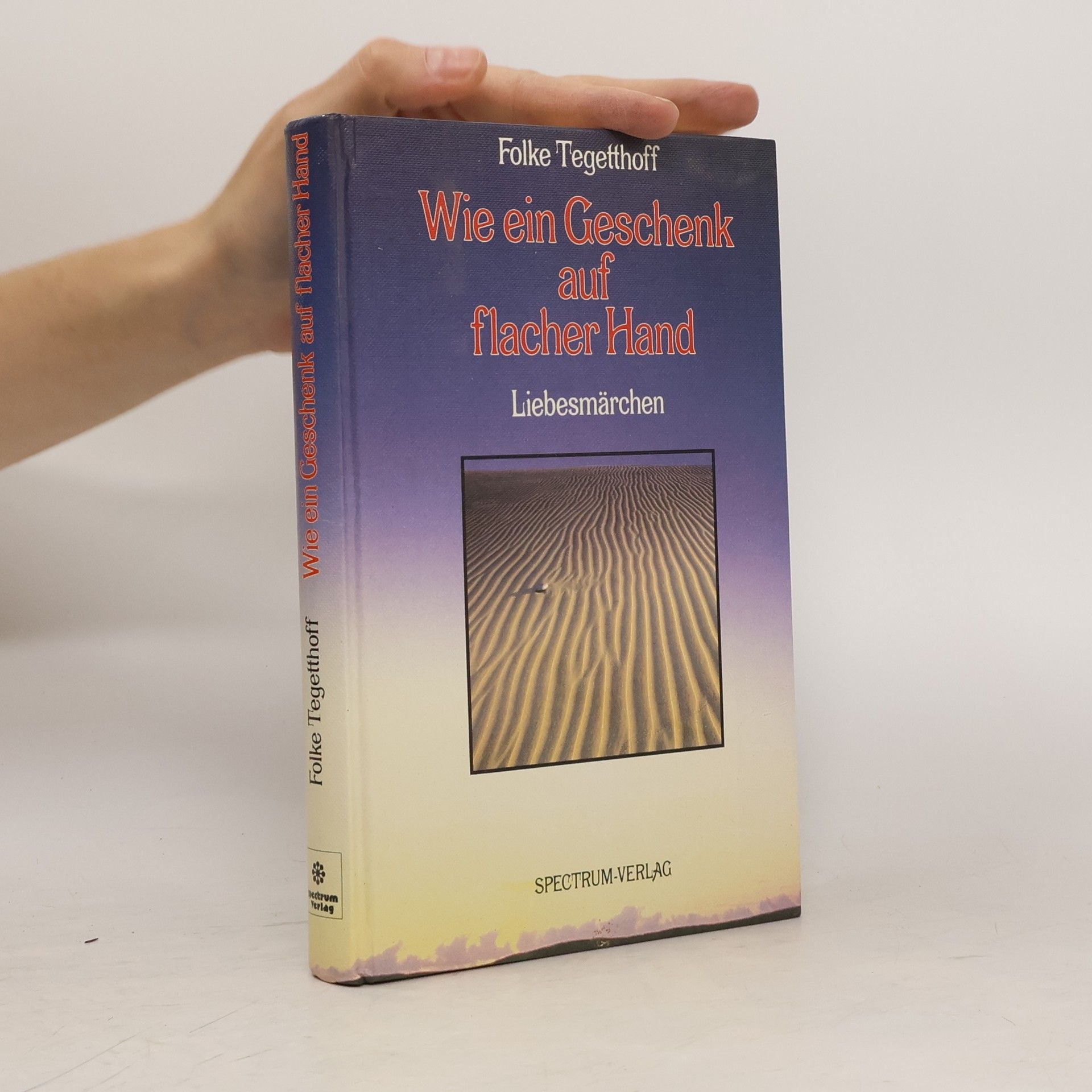 Folke Tegetthoff Wie ein Geschenk auf flacher Hand