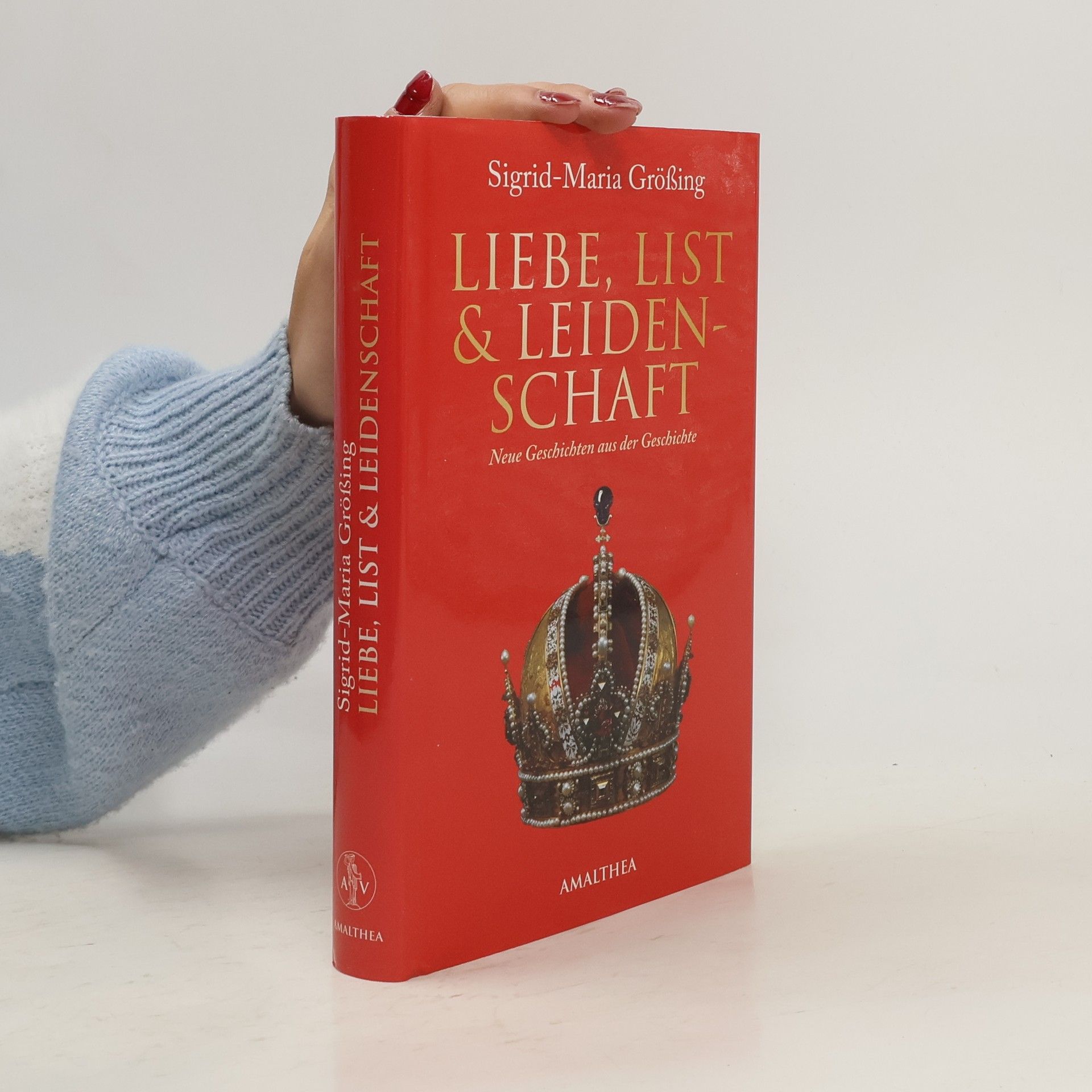 Sigrid-Maria Größing Liebe, List & Leidenschaft