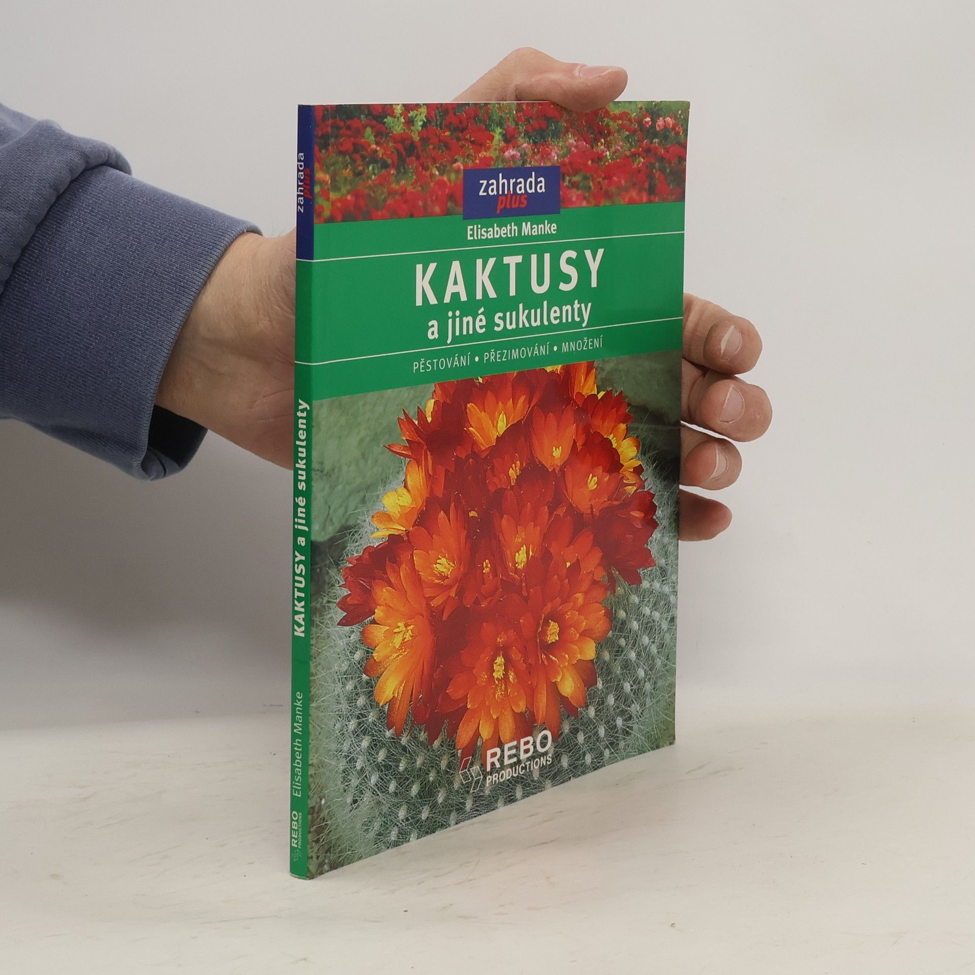 Elisabeth Manke Kaktusy a jiné sukulenty: Pěstování, přezimování, množení