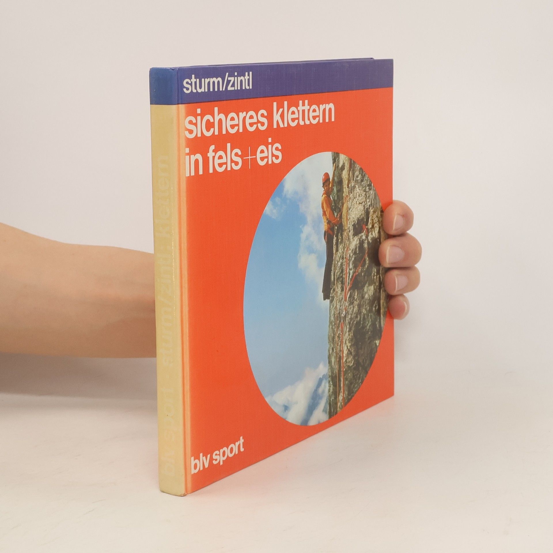 Günter Sturm Sicheres Klettern in Fels + [und] Eis