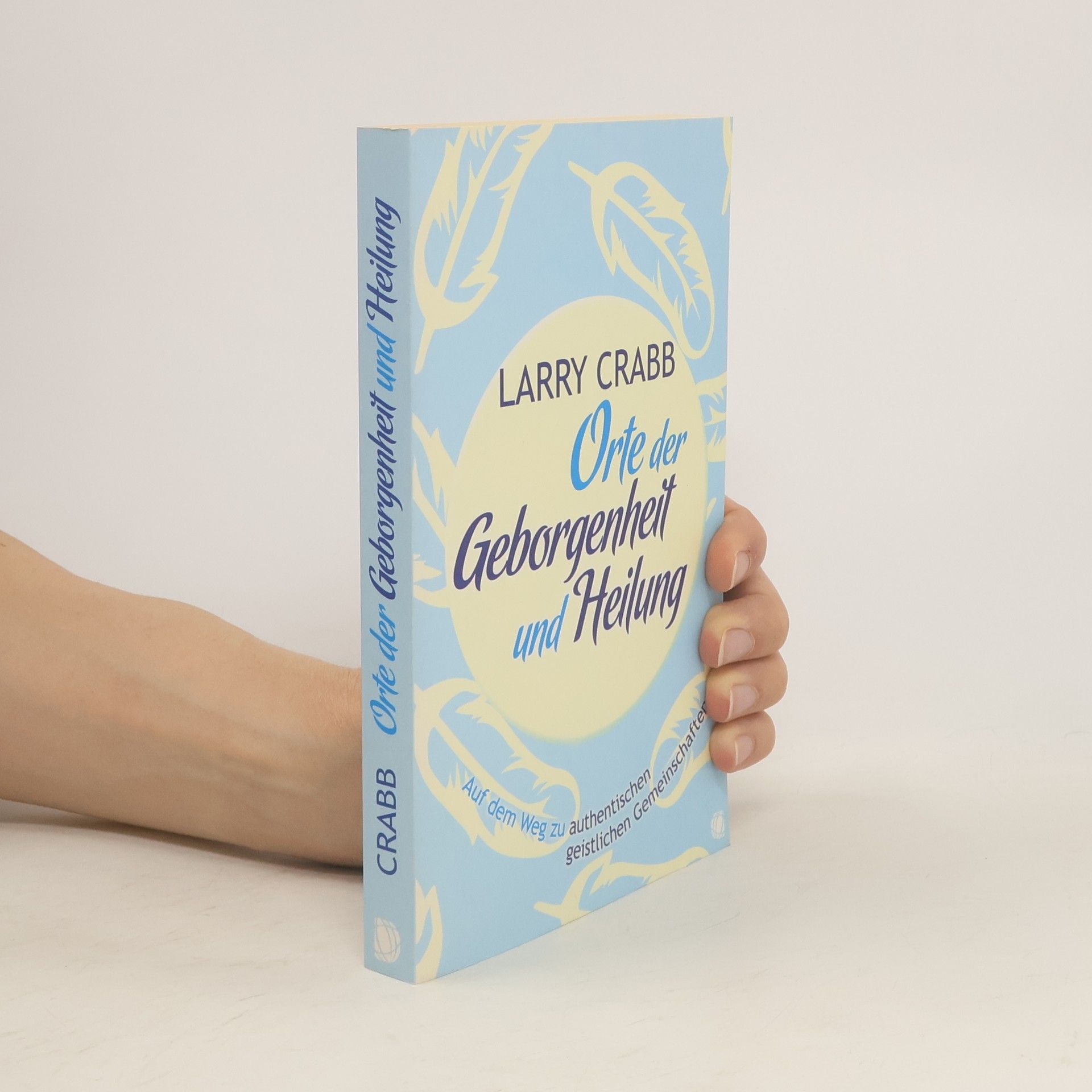Larry Crabb Orte der Geborgenheit und Heilung