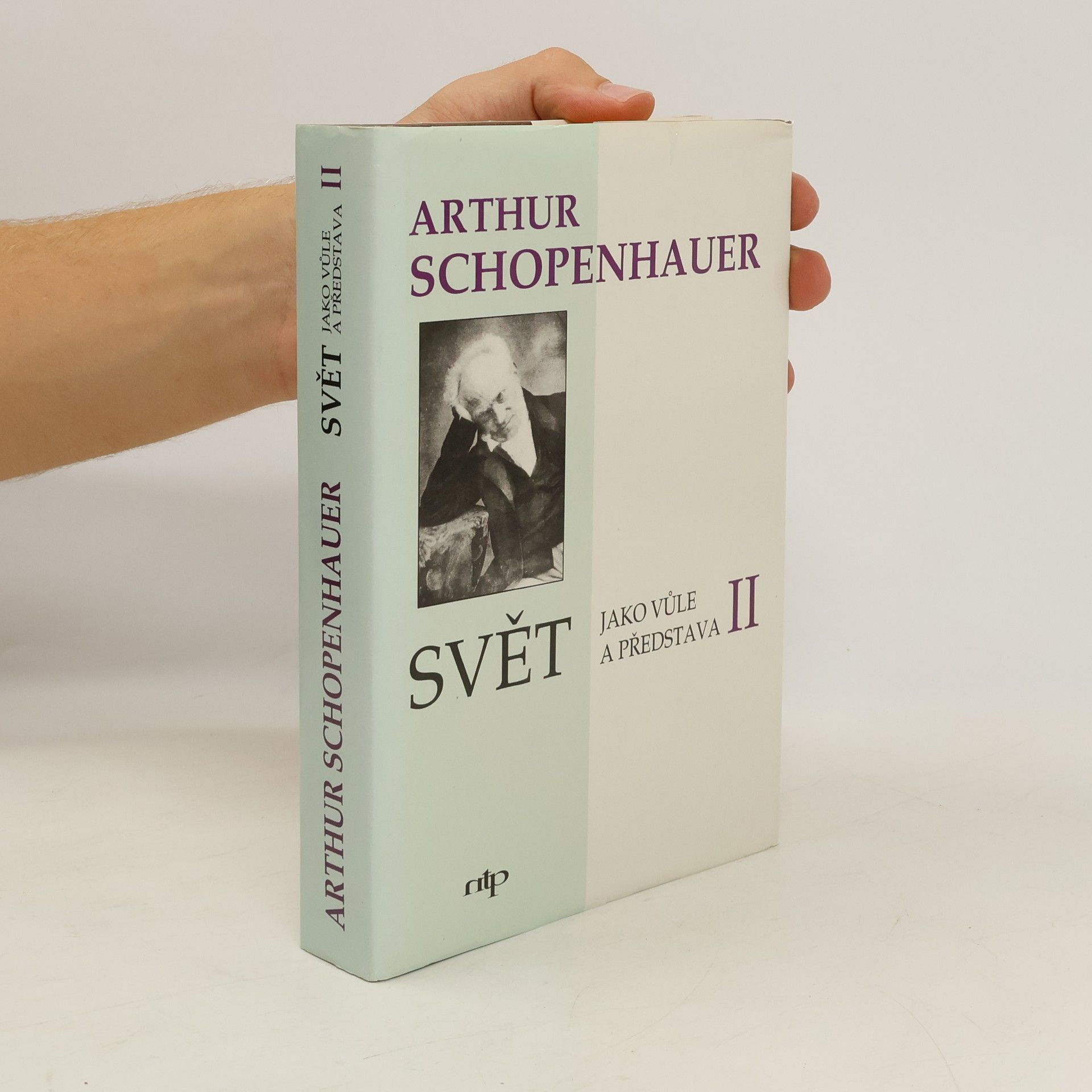Arthur Schopenhauer Svět jako vůle a představa. Svazek druhý