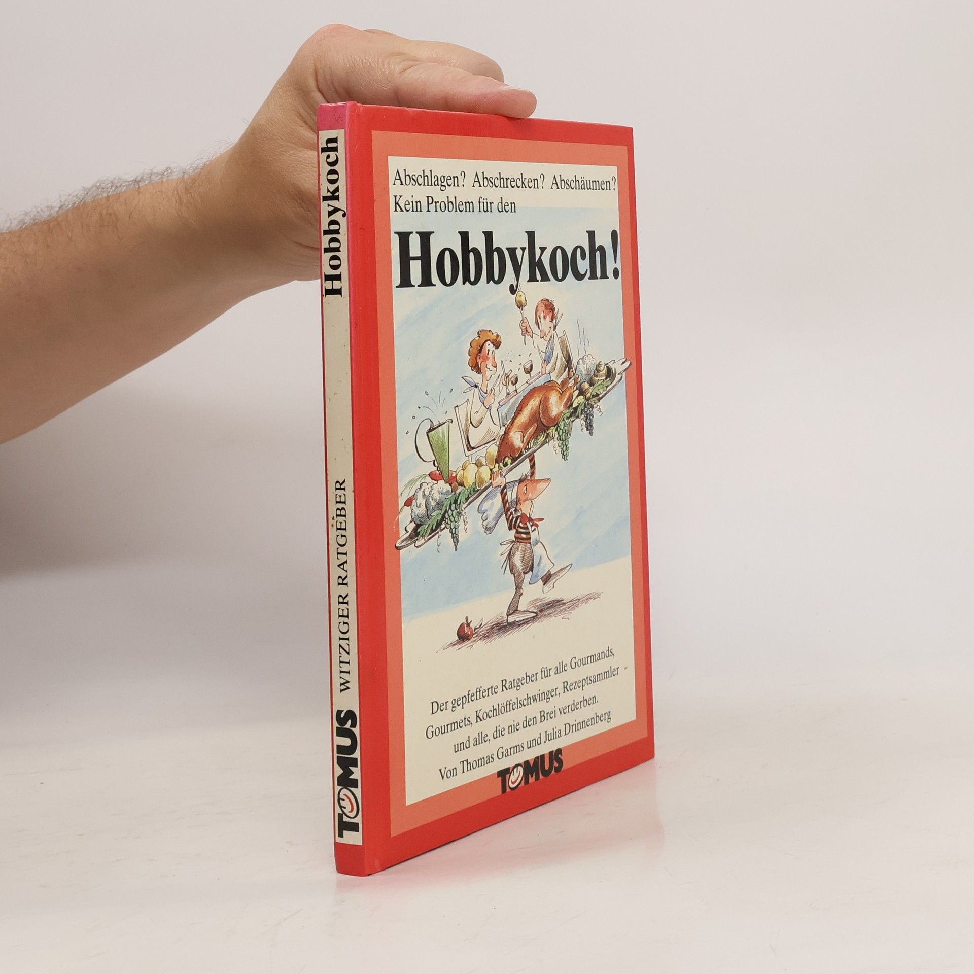 Thomas Garms Abschlagen? Abschrecken? Abschäumen? Kein Problem für den Hobbykoch!