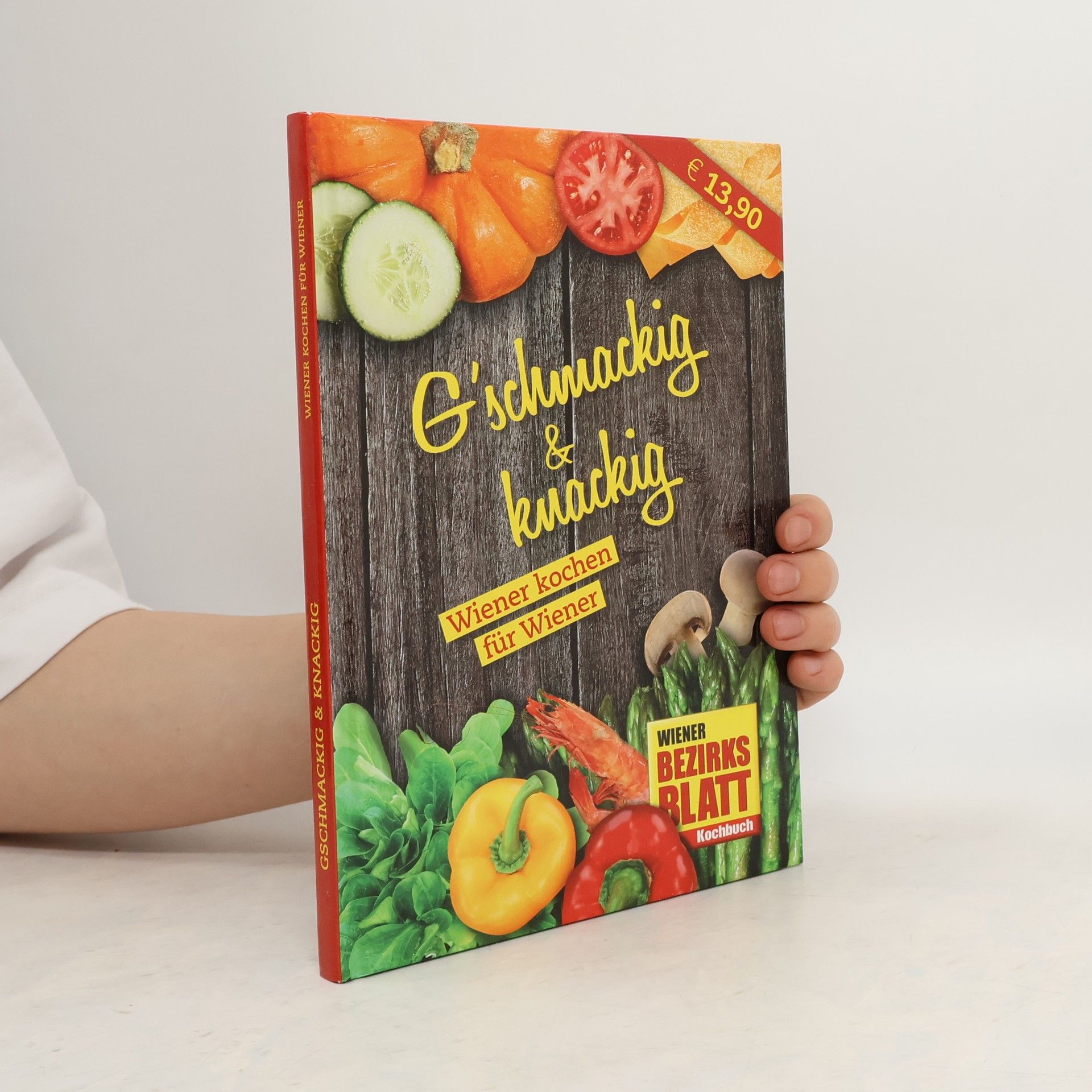 Autorenkollektiv G'schmackig & Knackig. Wiener kochen für Wiener