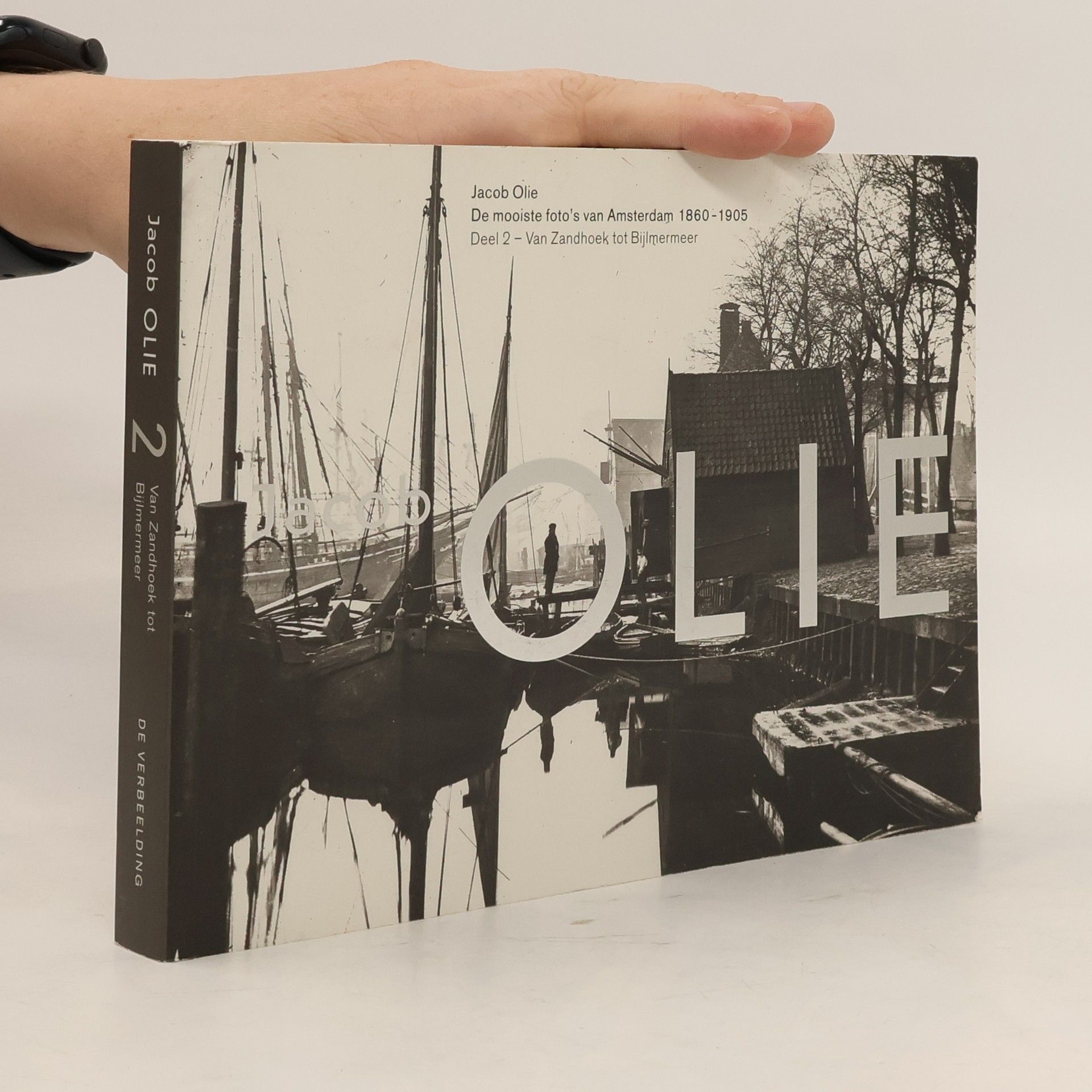 Jacob Olie De mooiste foto's van Amsterdam 1860-1905 / 2 / druk 1