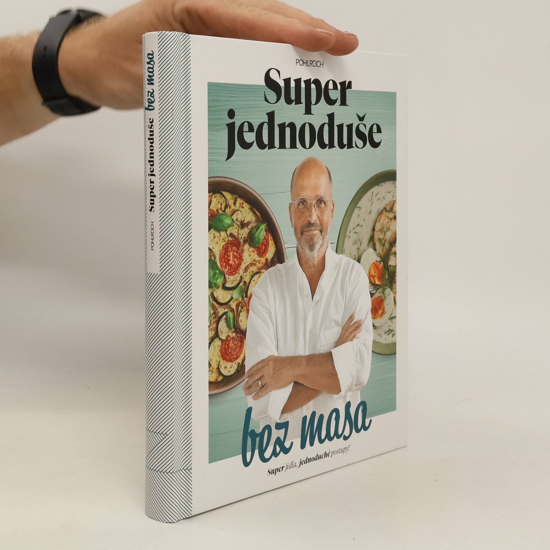 Zdeněk Pohlreich Super jednoduše bez masa : super jídla, jednoduché postupy!