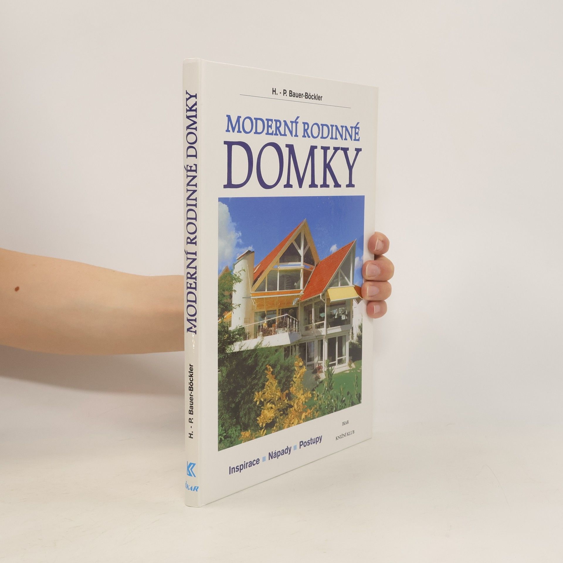 HansPeter BauerBöckler Moderní rodinné domky: Inspirace - nápady - postupy